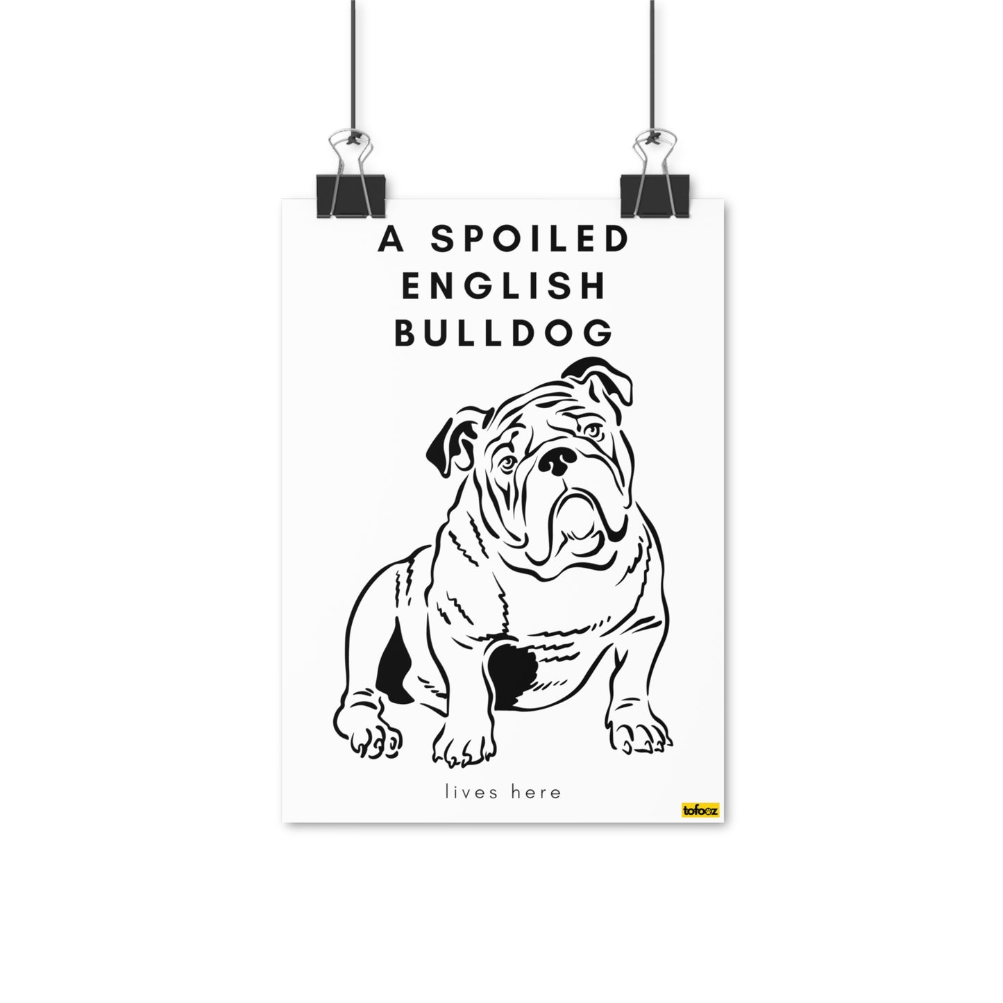 A Spoiled English Bulldog Lives Here Poster - Various Sizes