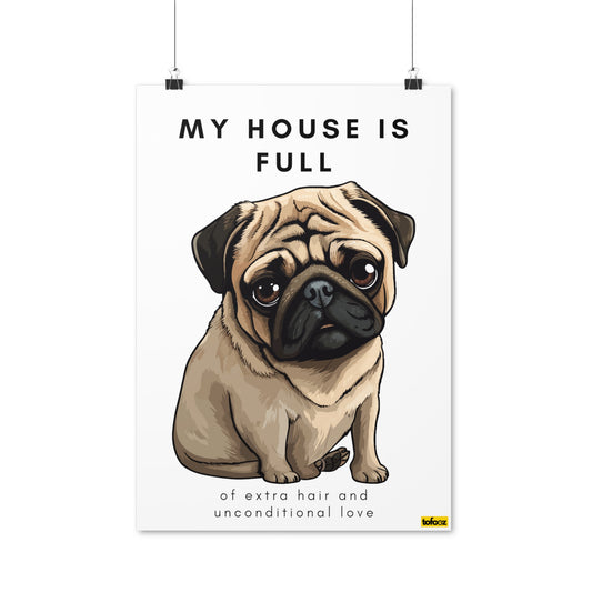 My House Is Full Tan Pug Poster - Various Sizes