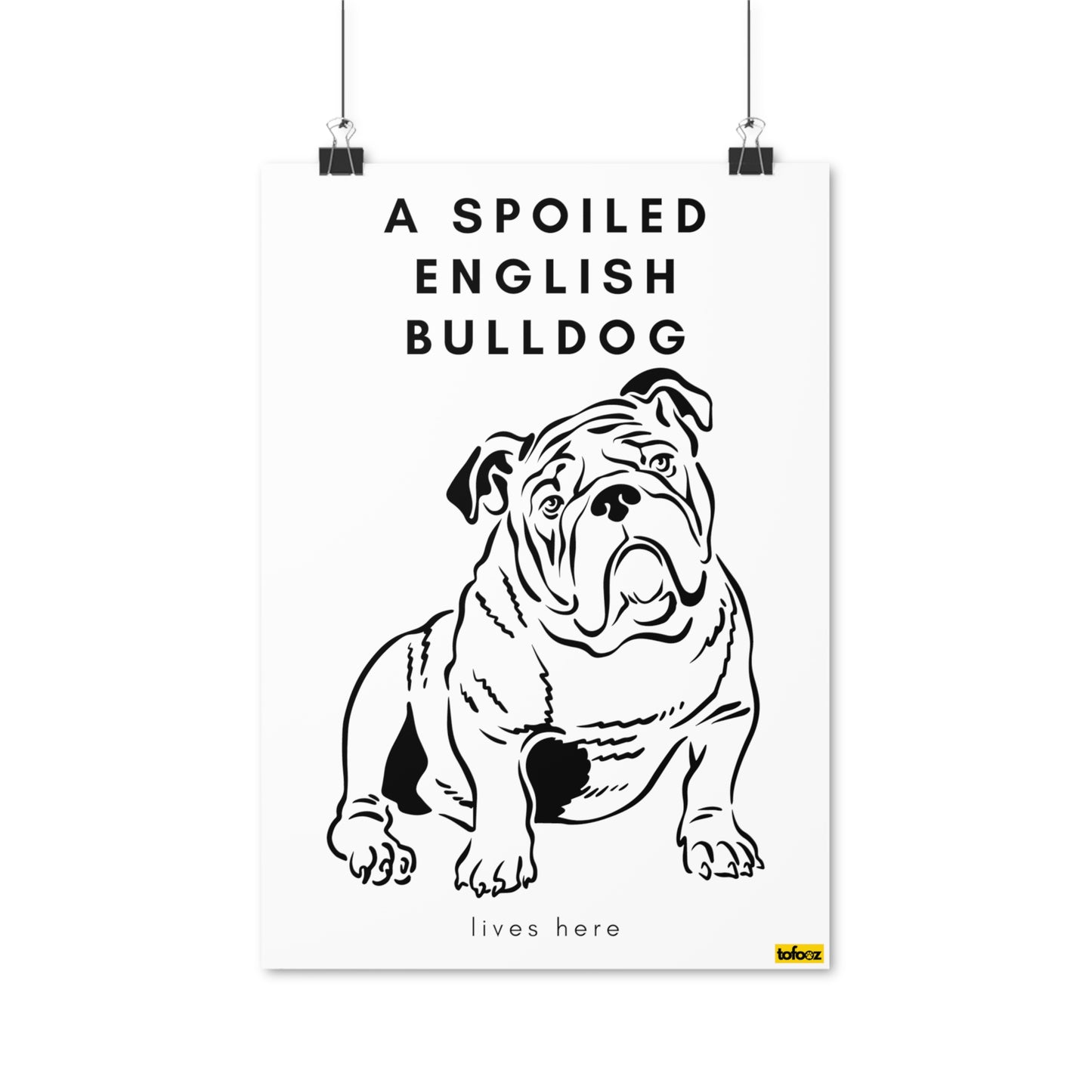 A Spoiled English Bulldog Lives Here Poster - Various Sizes