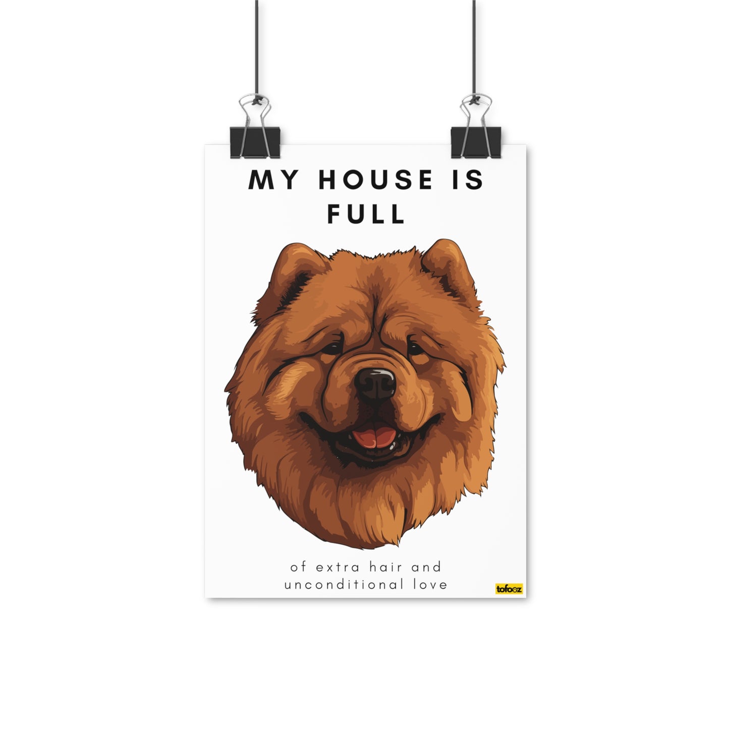 My House Is Full Chow Chow Poster - Various Sizes