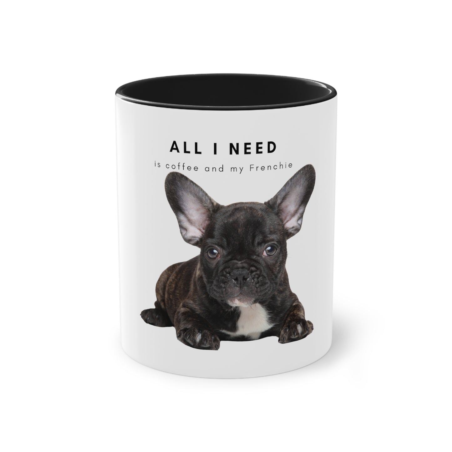 All I Need Is Coffee And My Frenchie Black French Bulldog Puppy Two-Tone Coffee Mug, 325ml - White