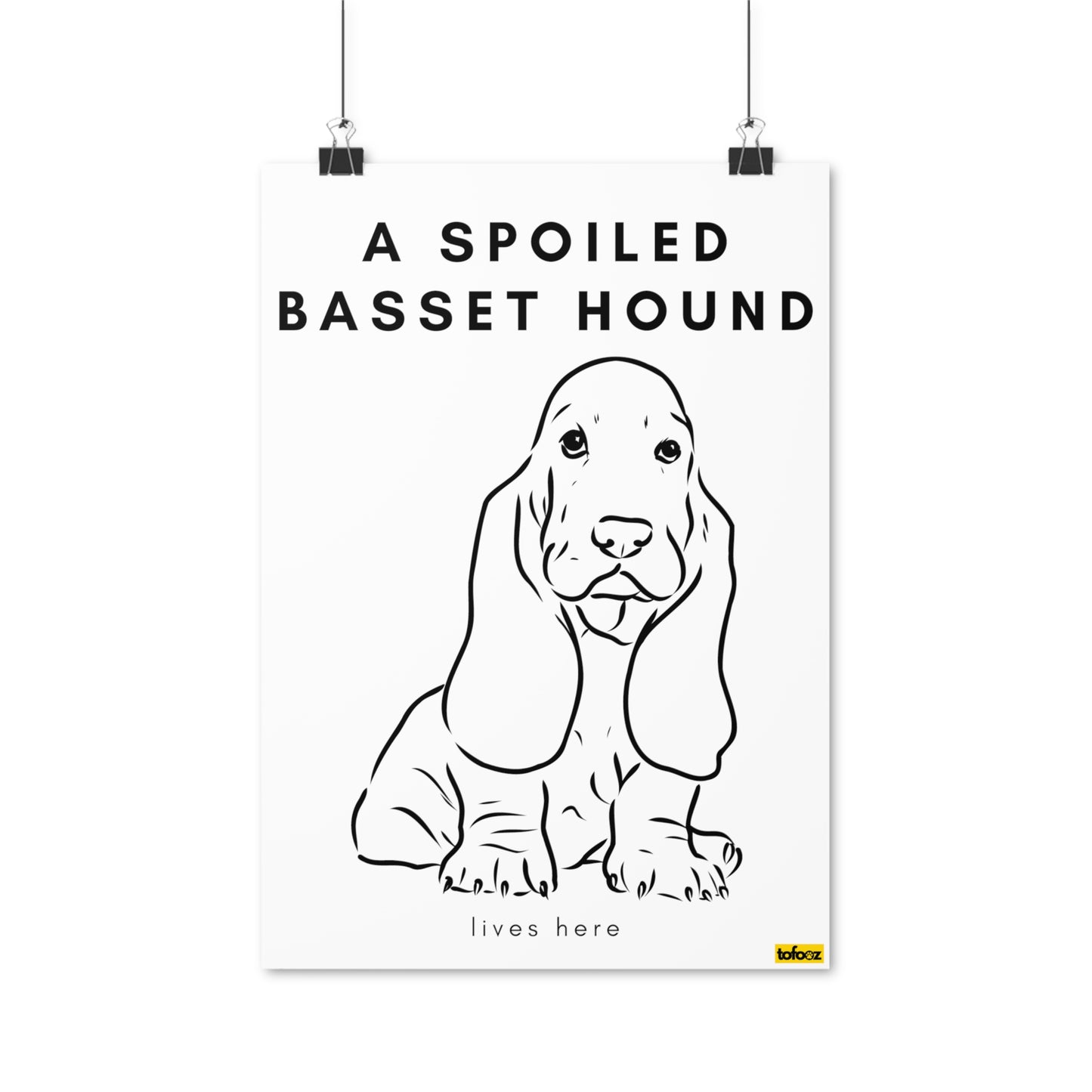 A Spoiled Basset Hound Lives Here Simple Outline Poster - Various Sizes