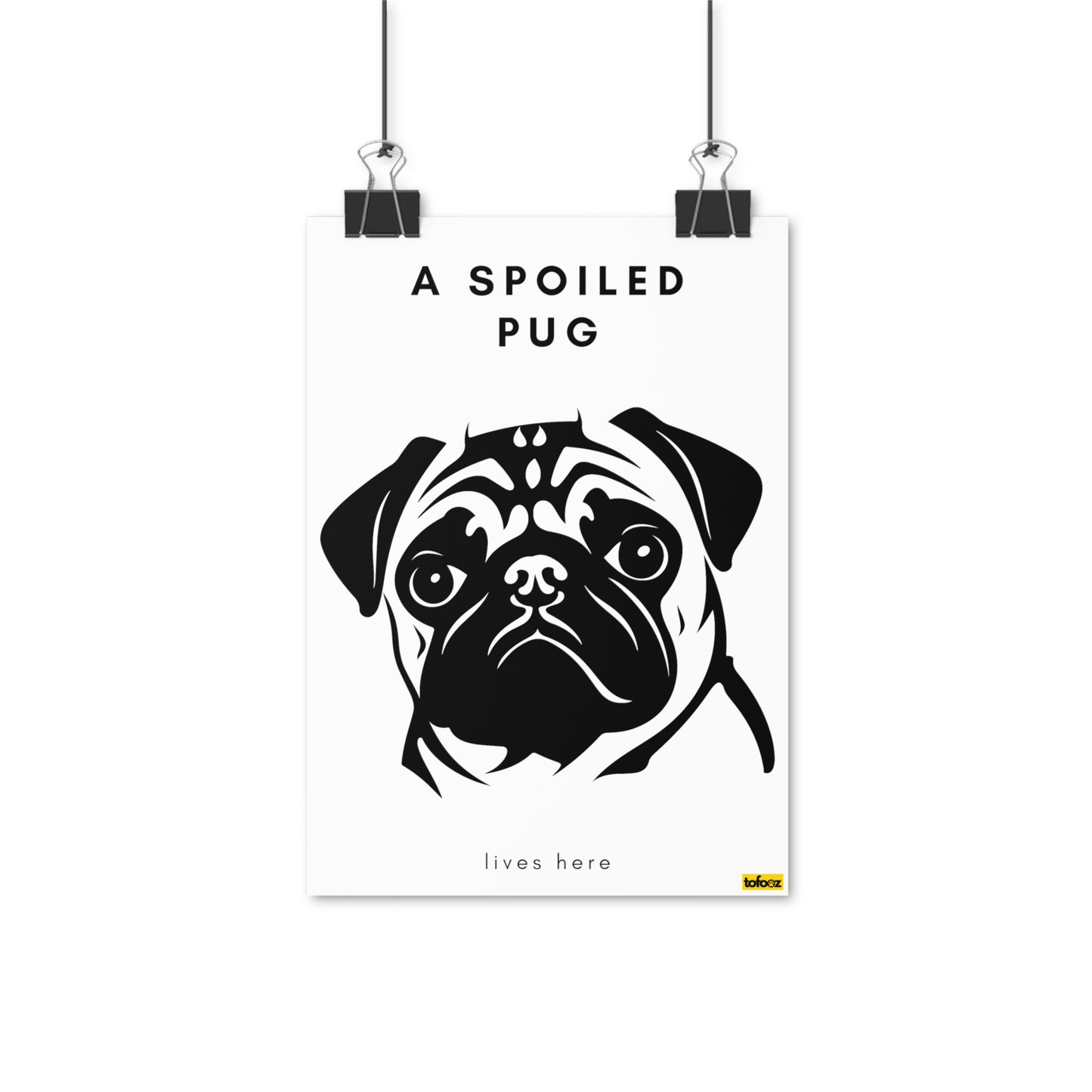 A Spoiled Pug Lives Here Graphic Poster - Various Sizes