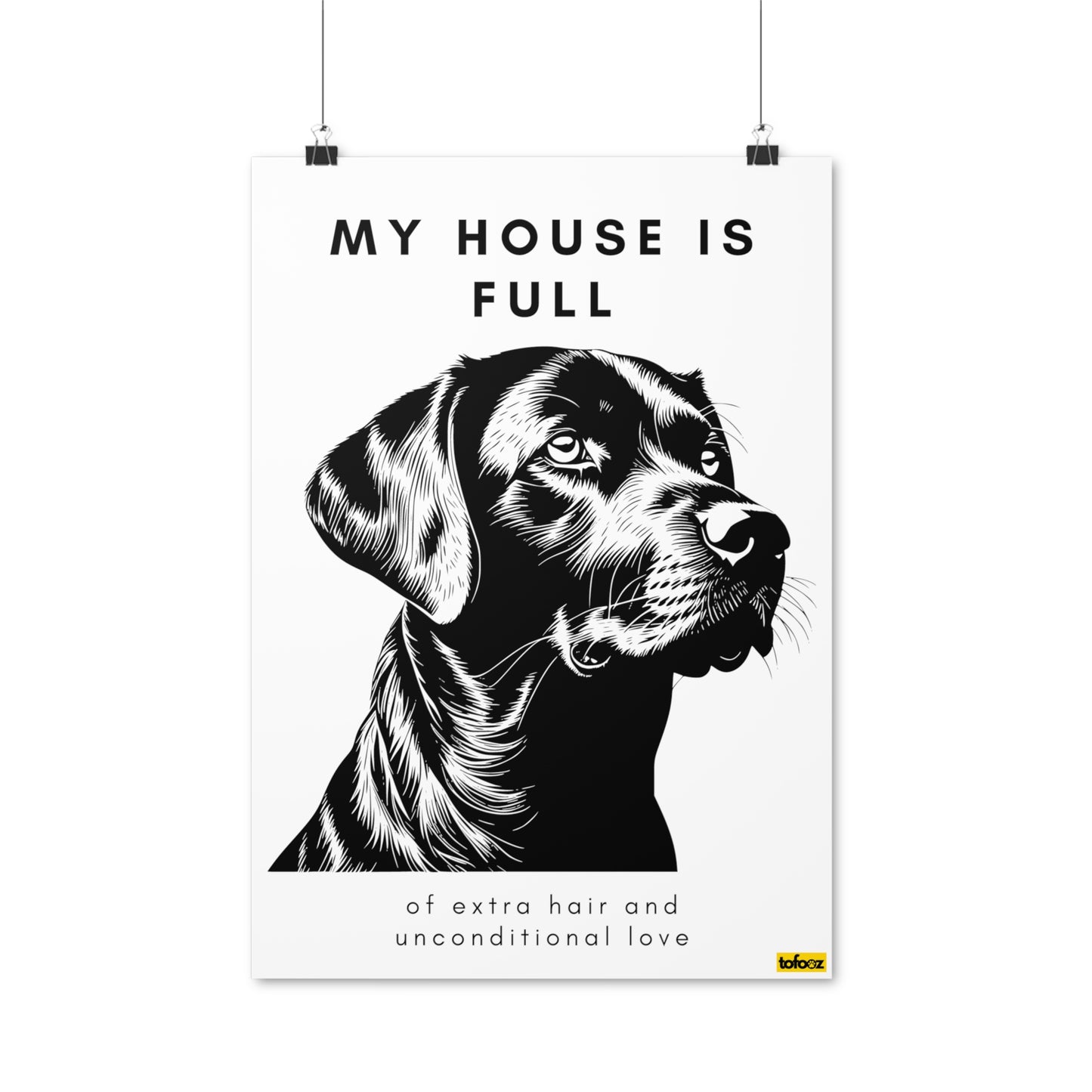 My House Is Full Labrador Graphic Poster - Various Sizes