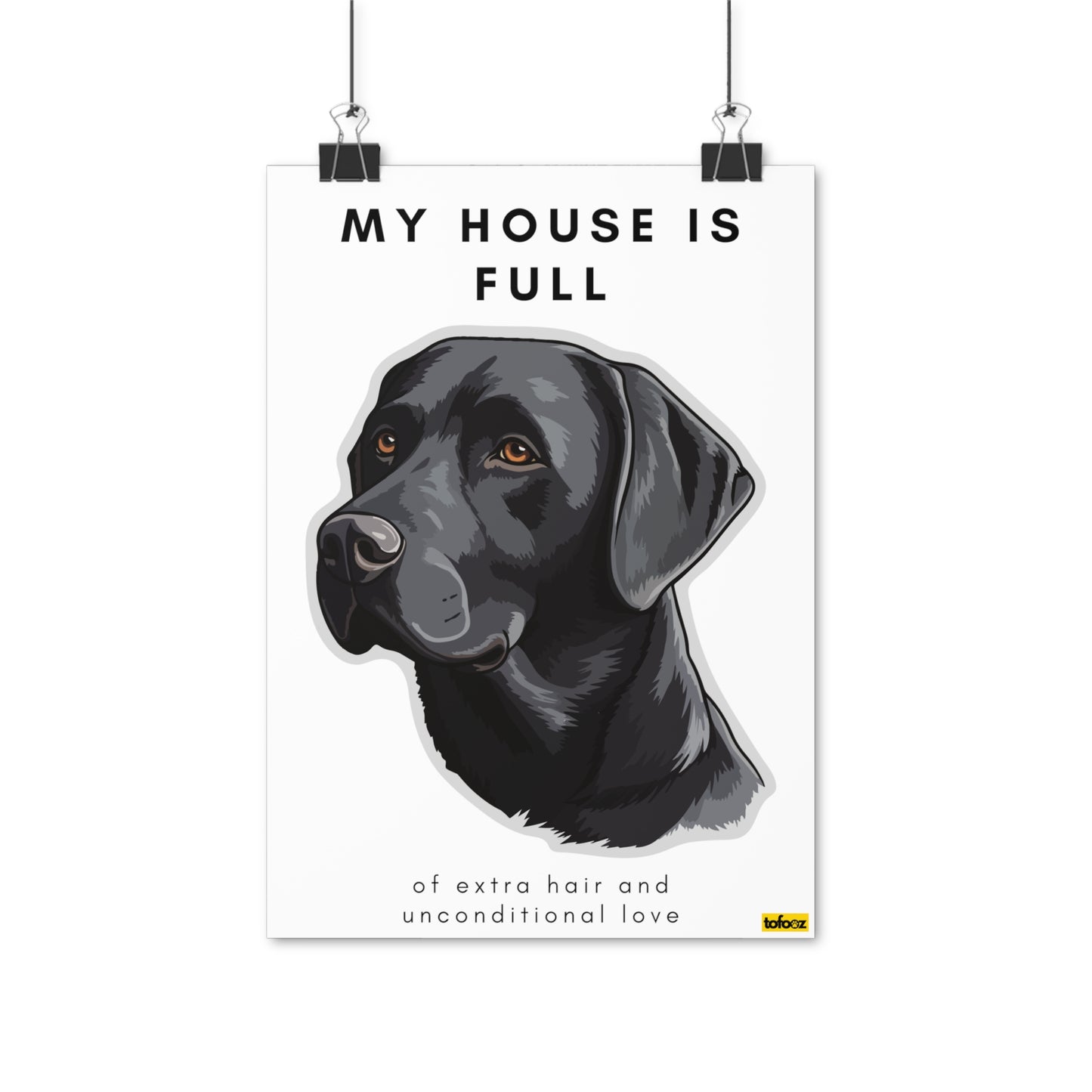 My House Is Full Black Labrador Poster - Various Sizes