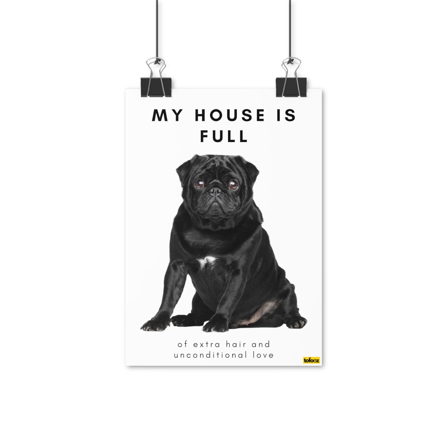 My House Is Full Black Pug Poster - Various Sizes