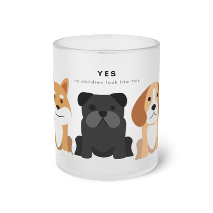 Yes My Children Look Like This Dogs - Frosted Glass Mug, 325ml