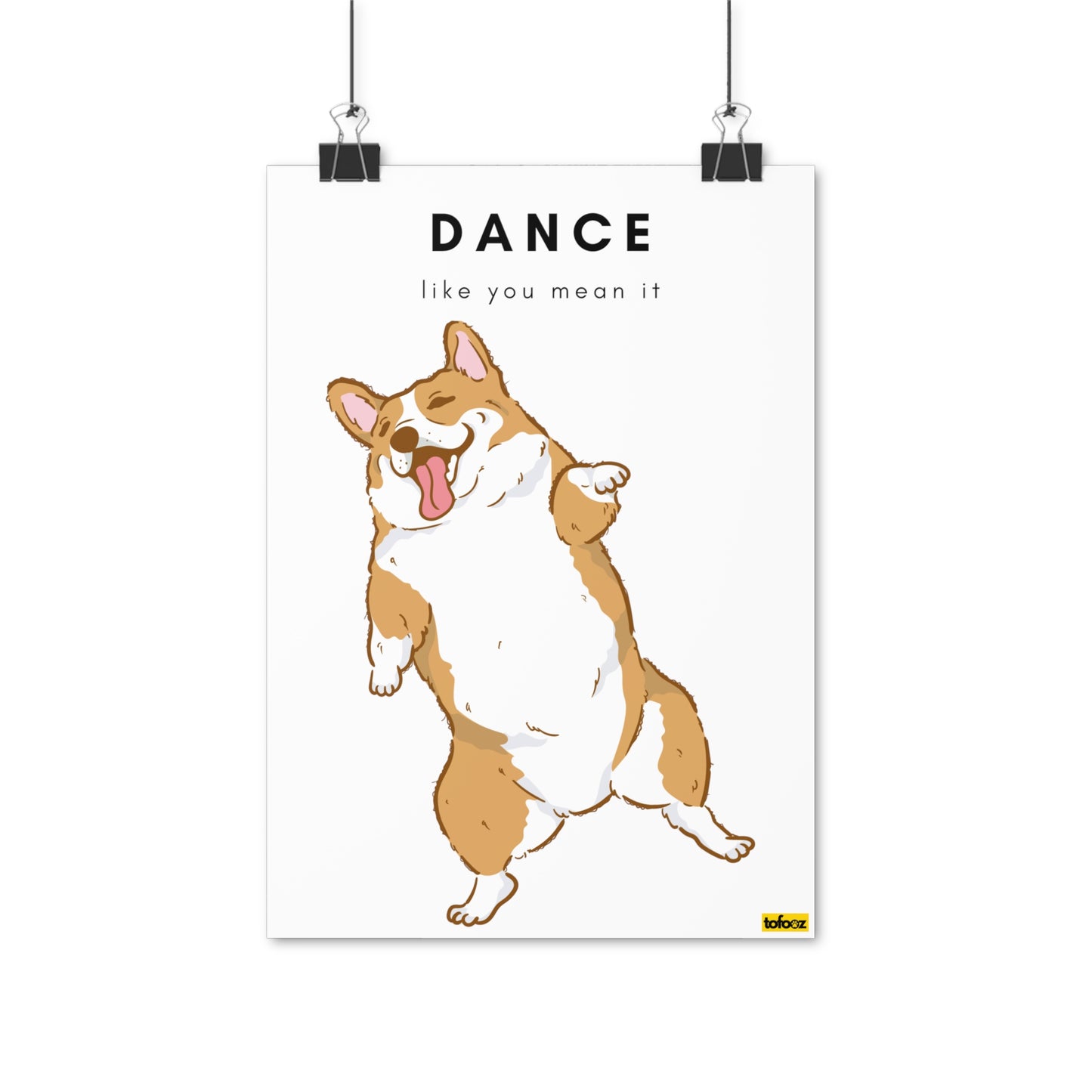 Dance Like You Mean It Corgi Graphic Poster - Various Sizes