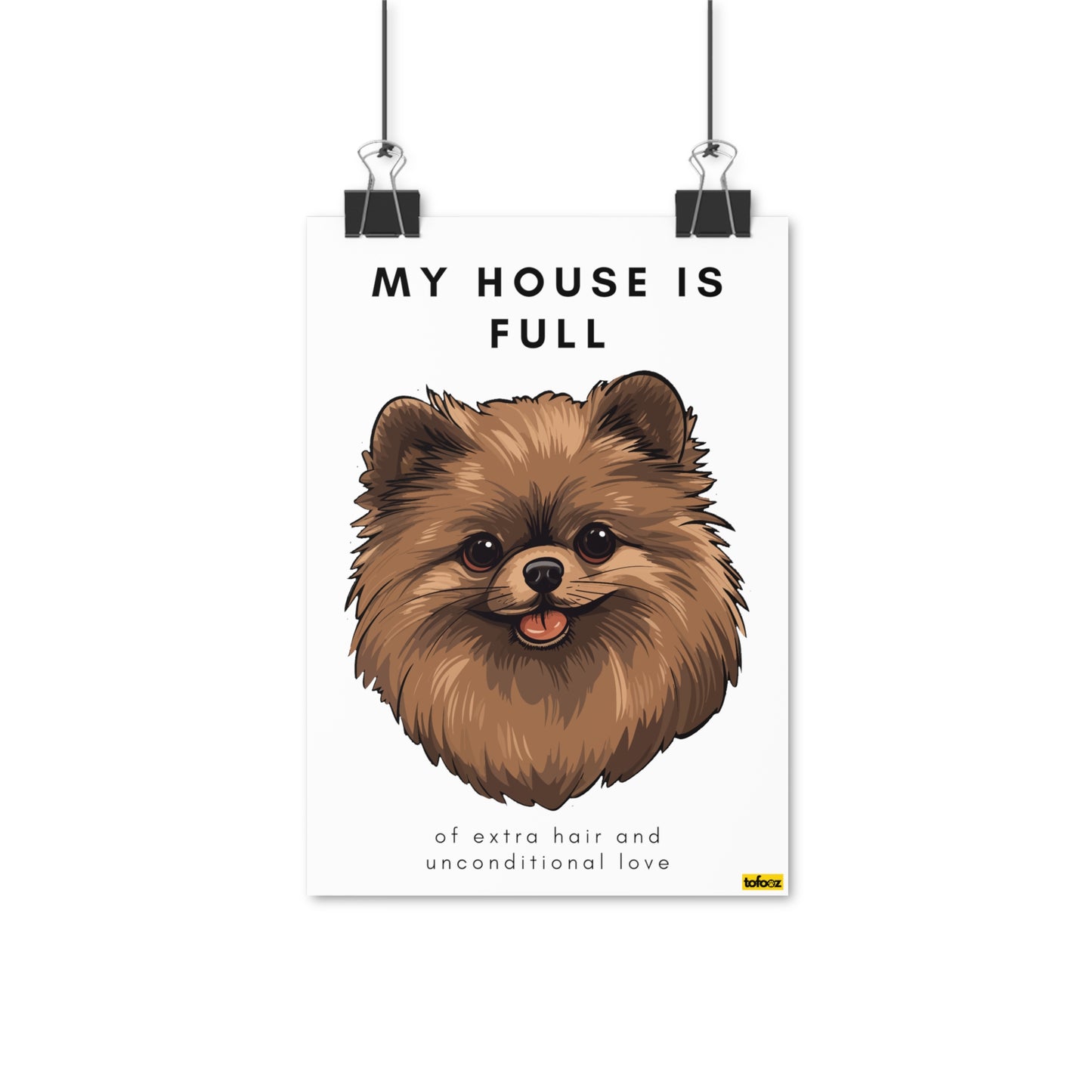 My House Is Full Tan Pomeranian Poster - Various Sizes