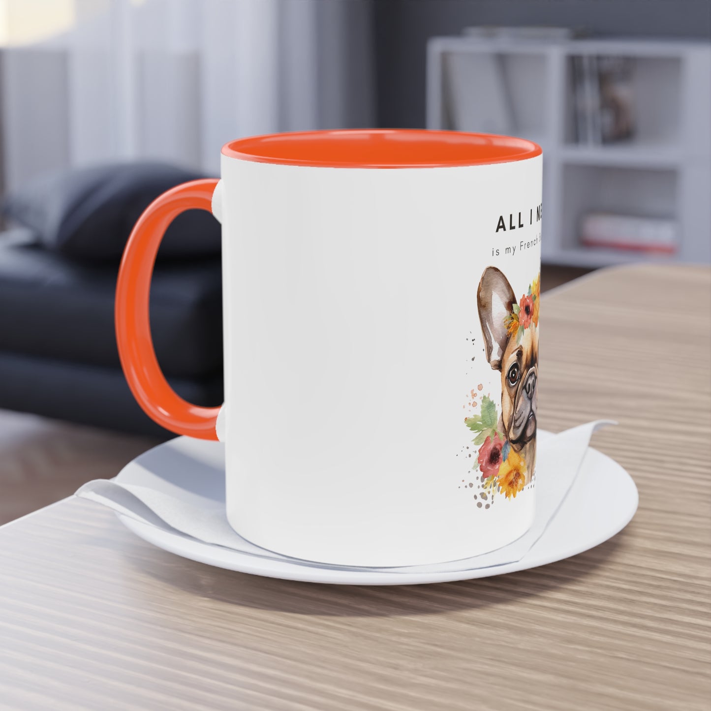 All I Need Is My French Bulldog Two-Tone Coffee Mug, 325ml - White