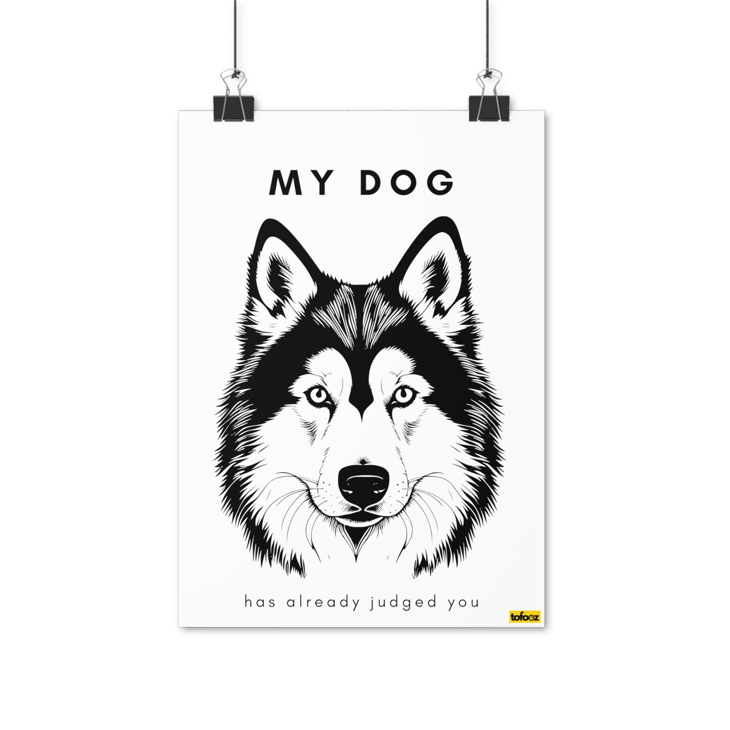 My Dog Has Already Judged You Husky Graphic Poster - Various Sizes