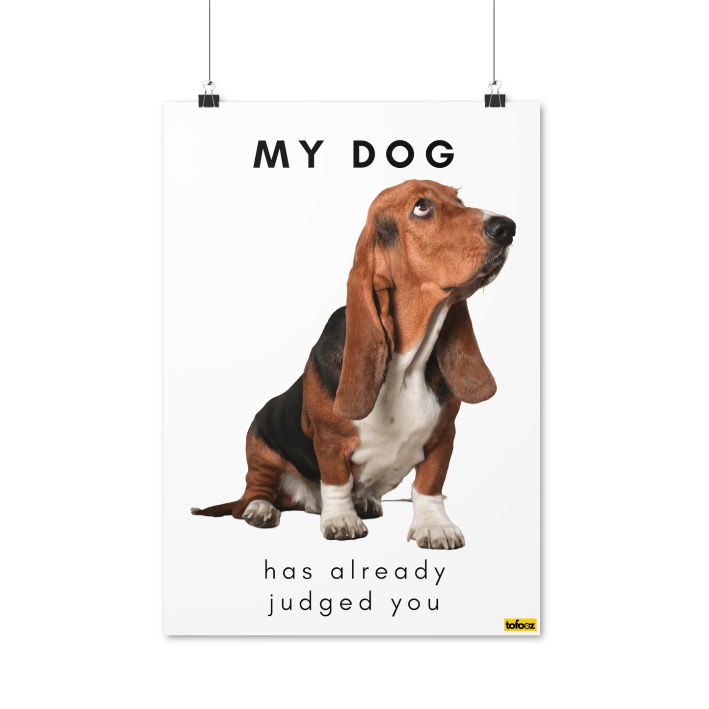 My Dog Already Judged Basset Hound Poster - Various Sizes