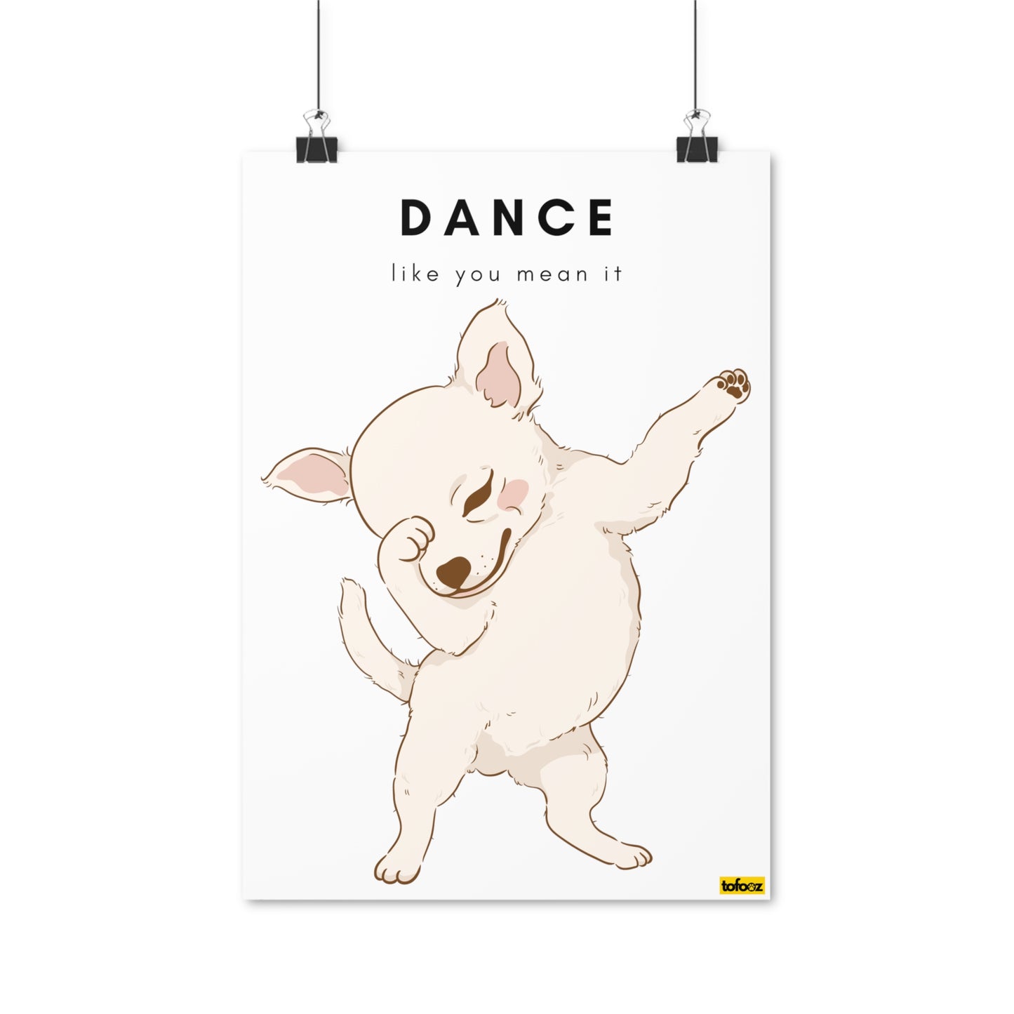 Dance Like You Mean It Chihuahua Graphic Poster - Various Sizes