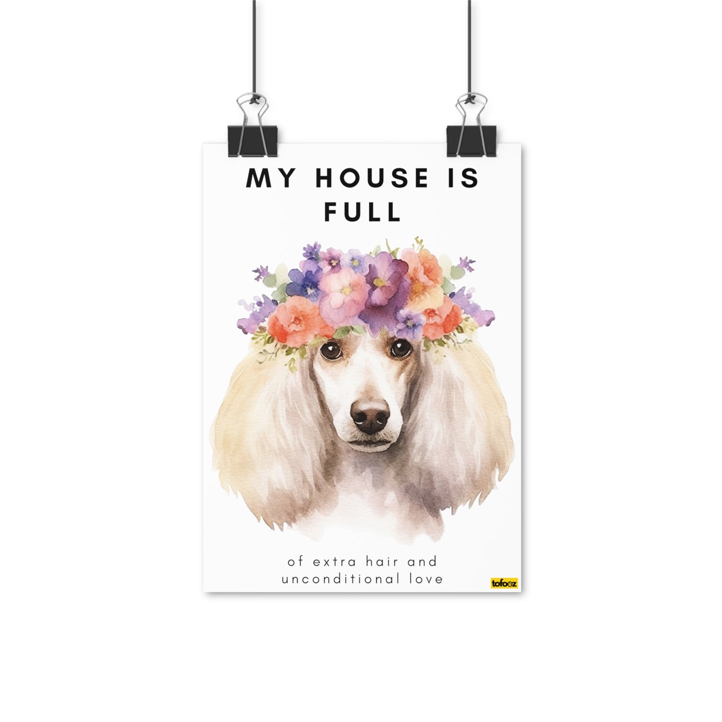 My House Is Full White Poodle Watercolor Poster - Various Sizes