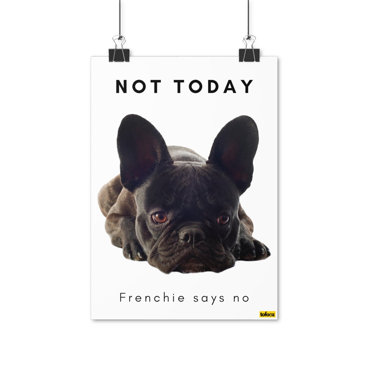 Not Today Frenchie Says No Black French Bulldog Puppy Poster - Various Sizes