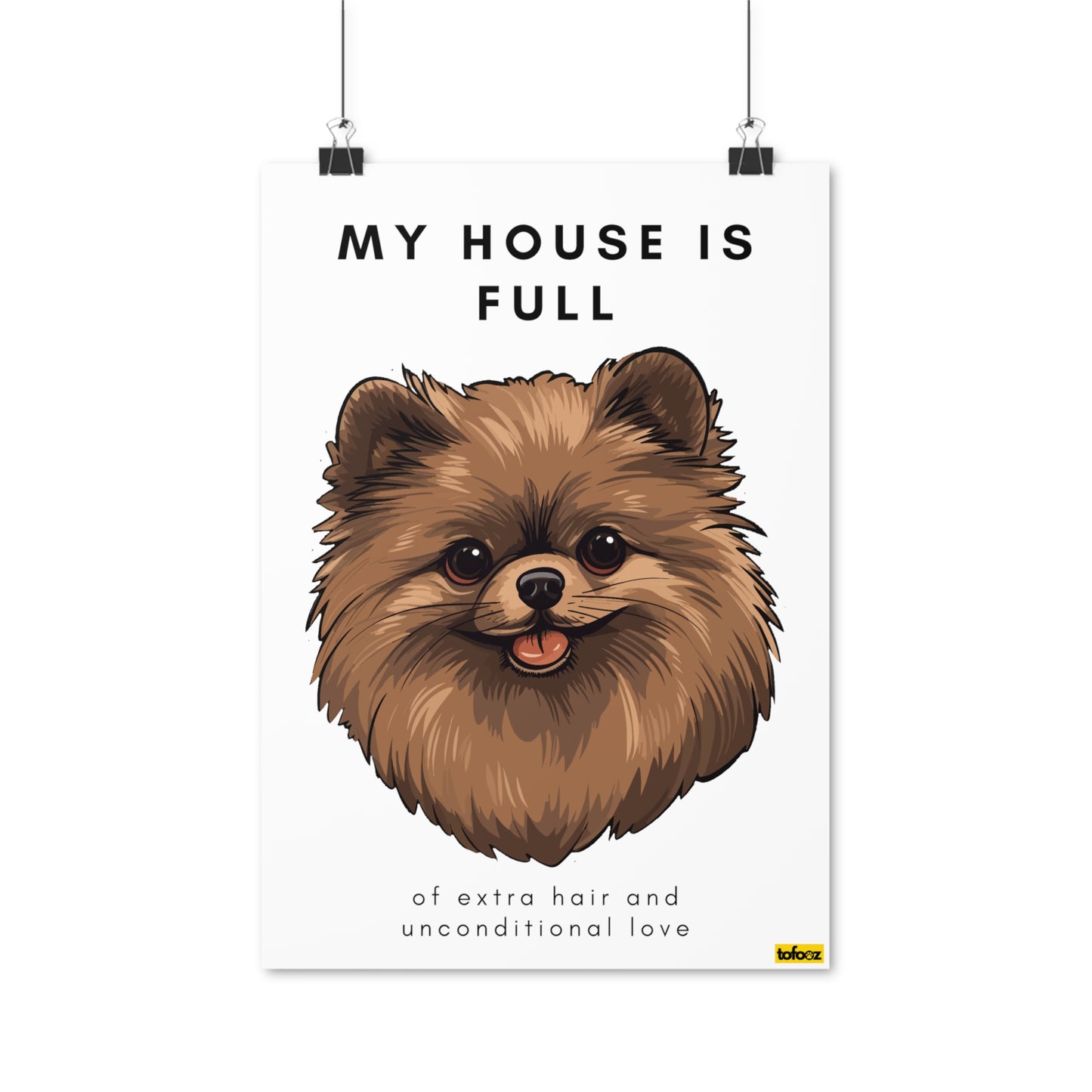 My House Is Full Tan Pomeranian Poster - Various Sizes