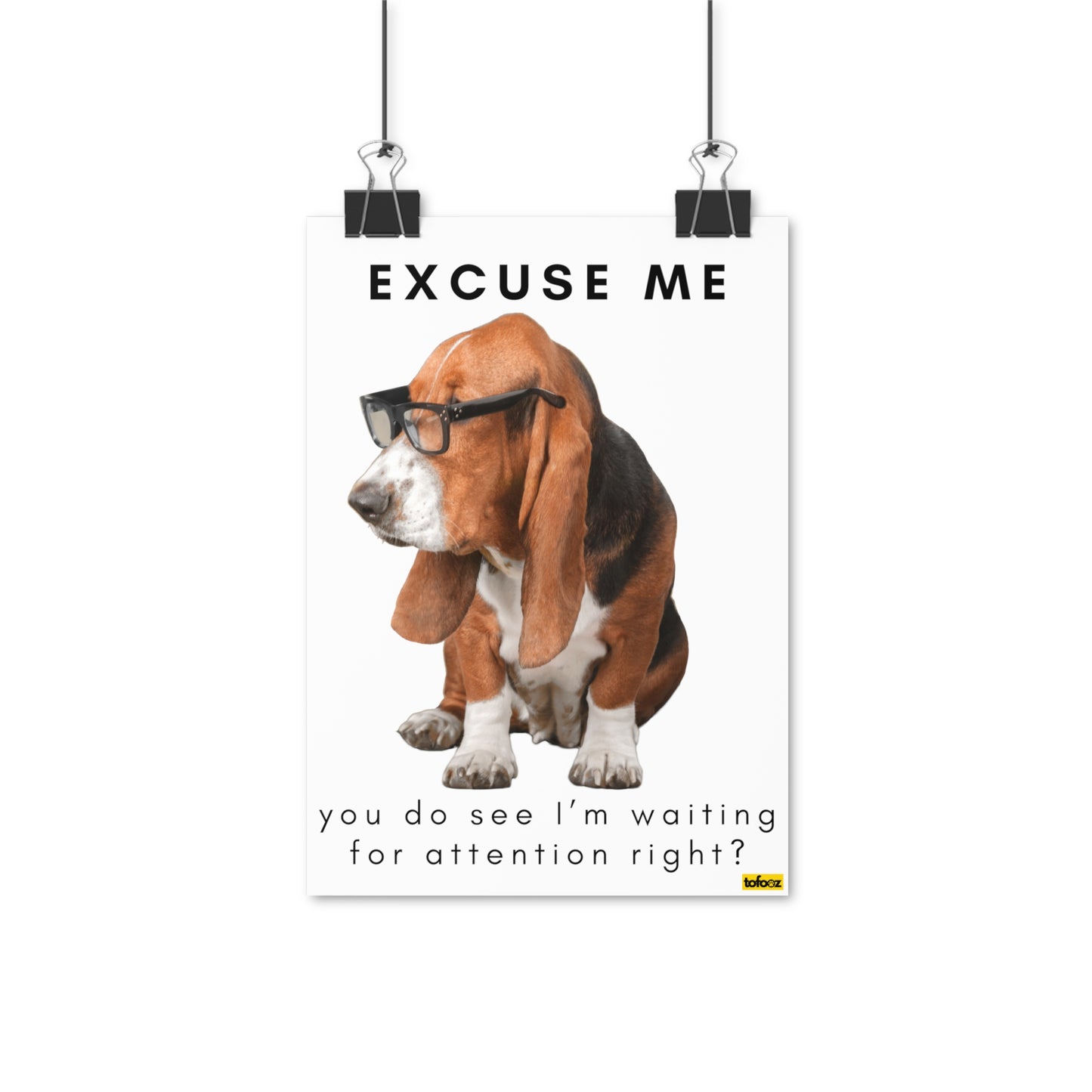 Excuse Me Attention Glasses Basset Hound Poster - Various Sizes