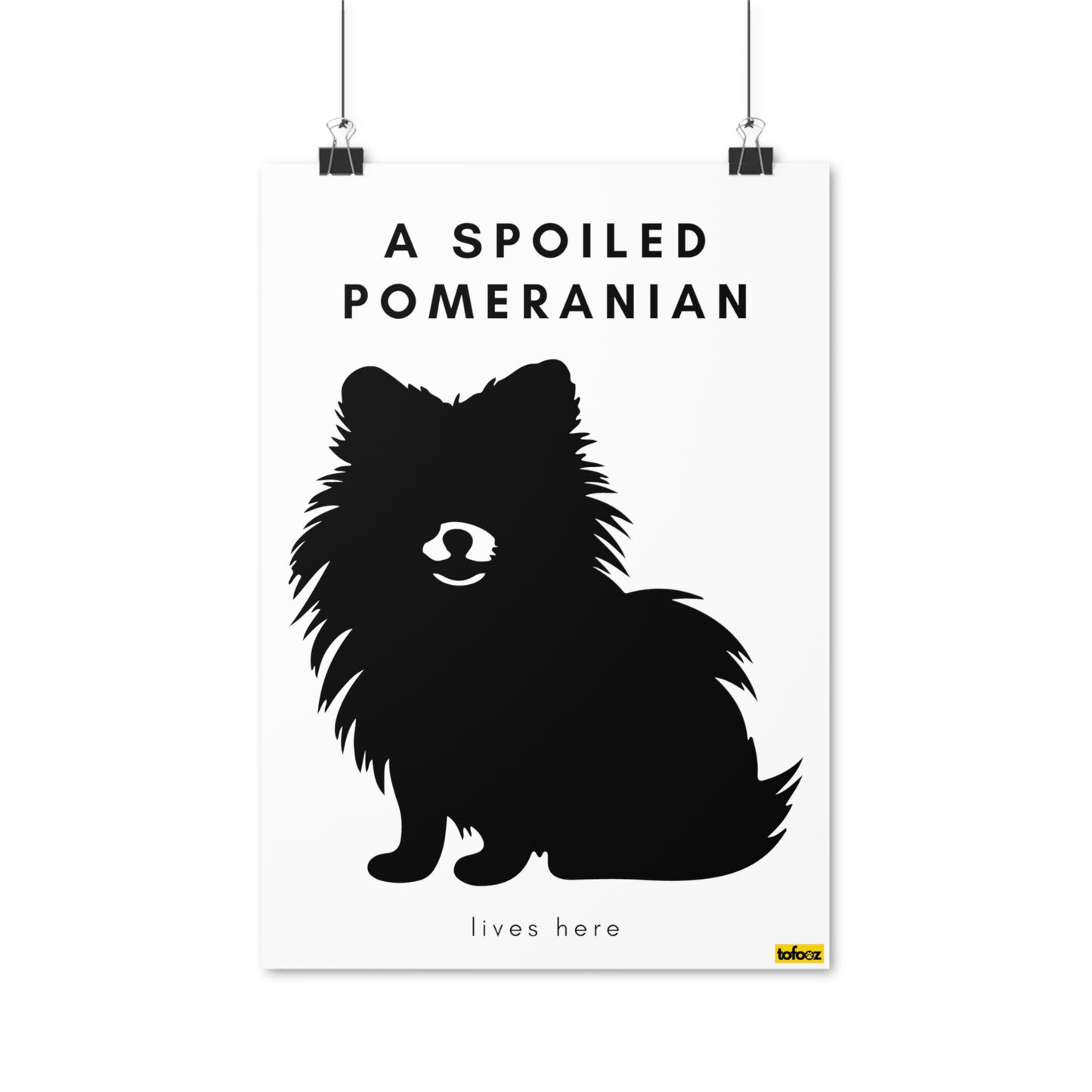 A Spoiled Pomeranian Lives Here Poster - Various Sizes