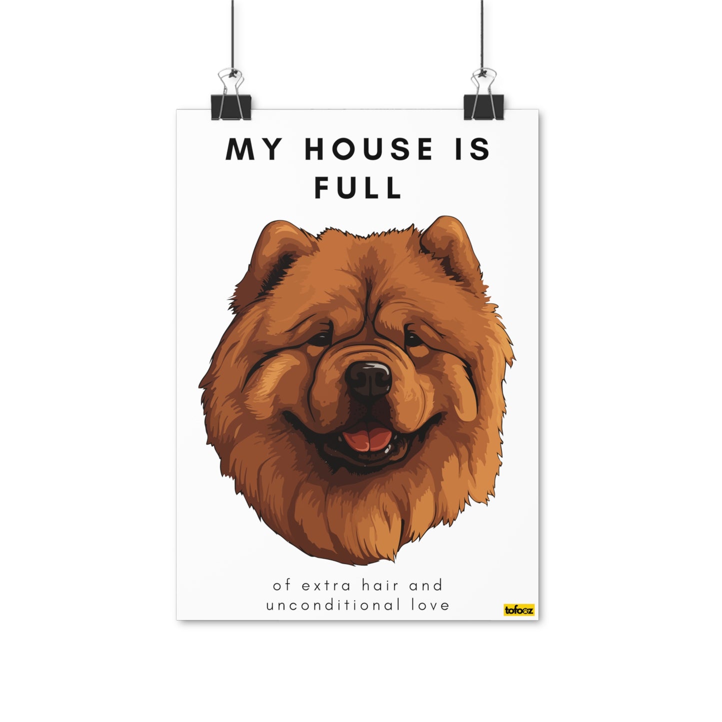 My House Is Full Chow Chow Poster - Various Sizes