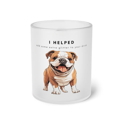 I Helped Add Glitter English Bulldog - Frosted Glass Mug, 325ml