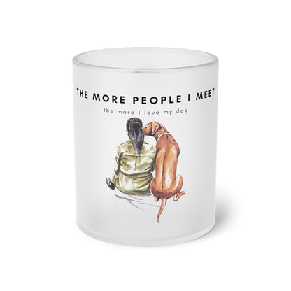 More People I Meet More I Love My Dog - Frosted Glass Mug, 325ml