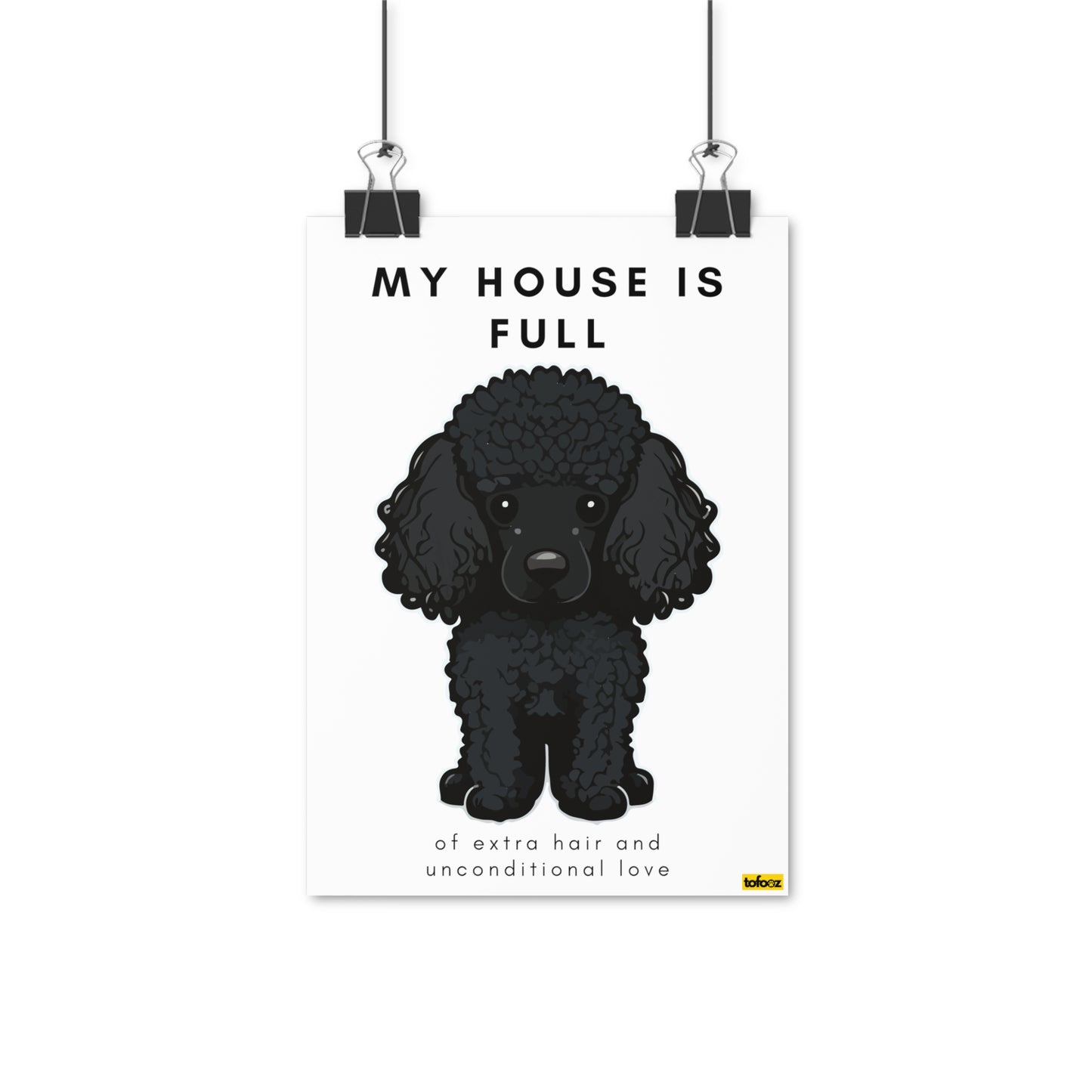 My House Is Full Black Poodle Poster - Various Sizes