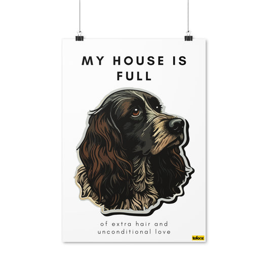 My House Is Full Spaniel Poster - Various Sizes