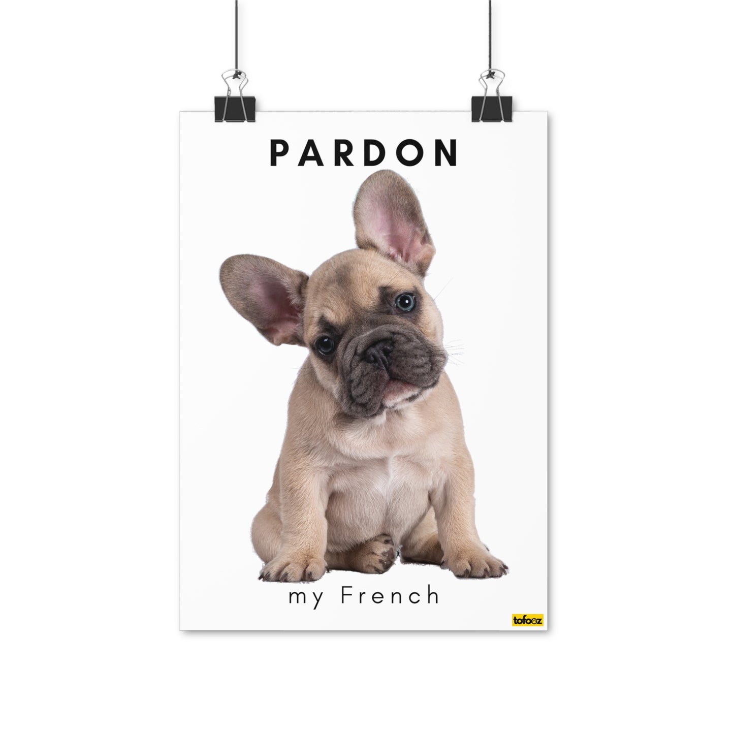 Pardon My French, French Bulldog Head Tilt Poster - Various Sizes