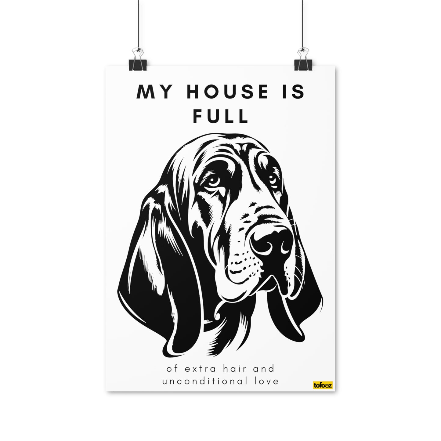 My House Is Full Bloodhound Poster - Various Sizes