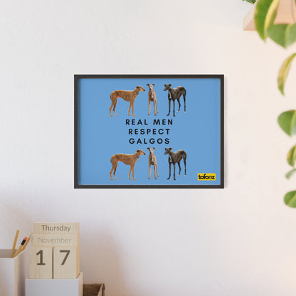 Real Men Respect Galgos Poster with Wooden Frame, Horizontal - Various Sizes