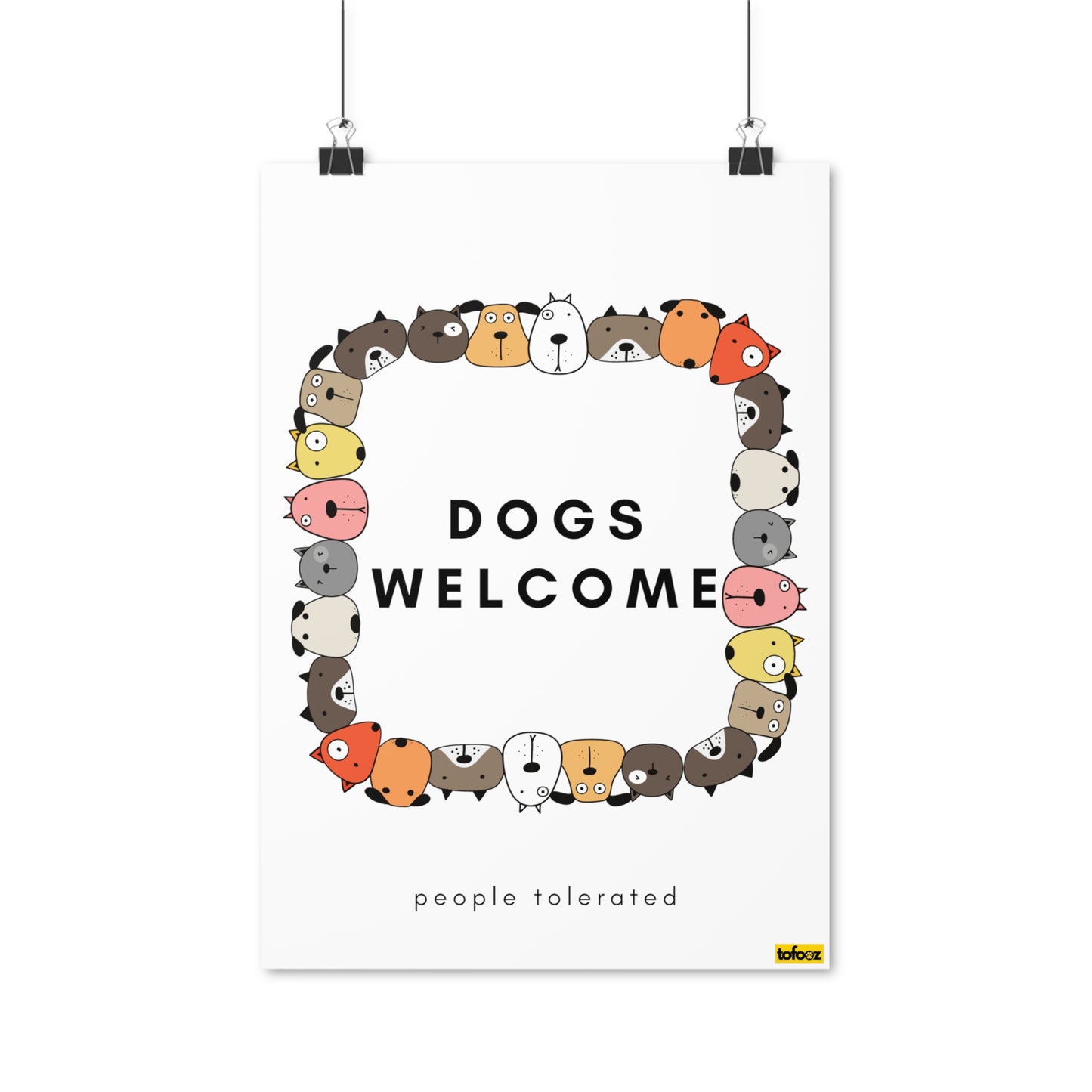 Dogs Welcome, People Tolerated Graphic Poster - Various Sizes