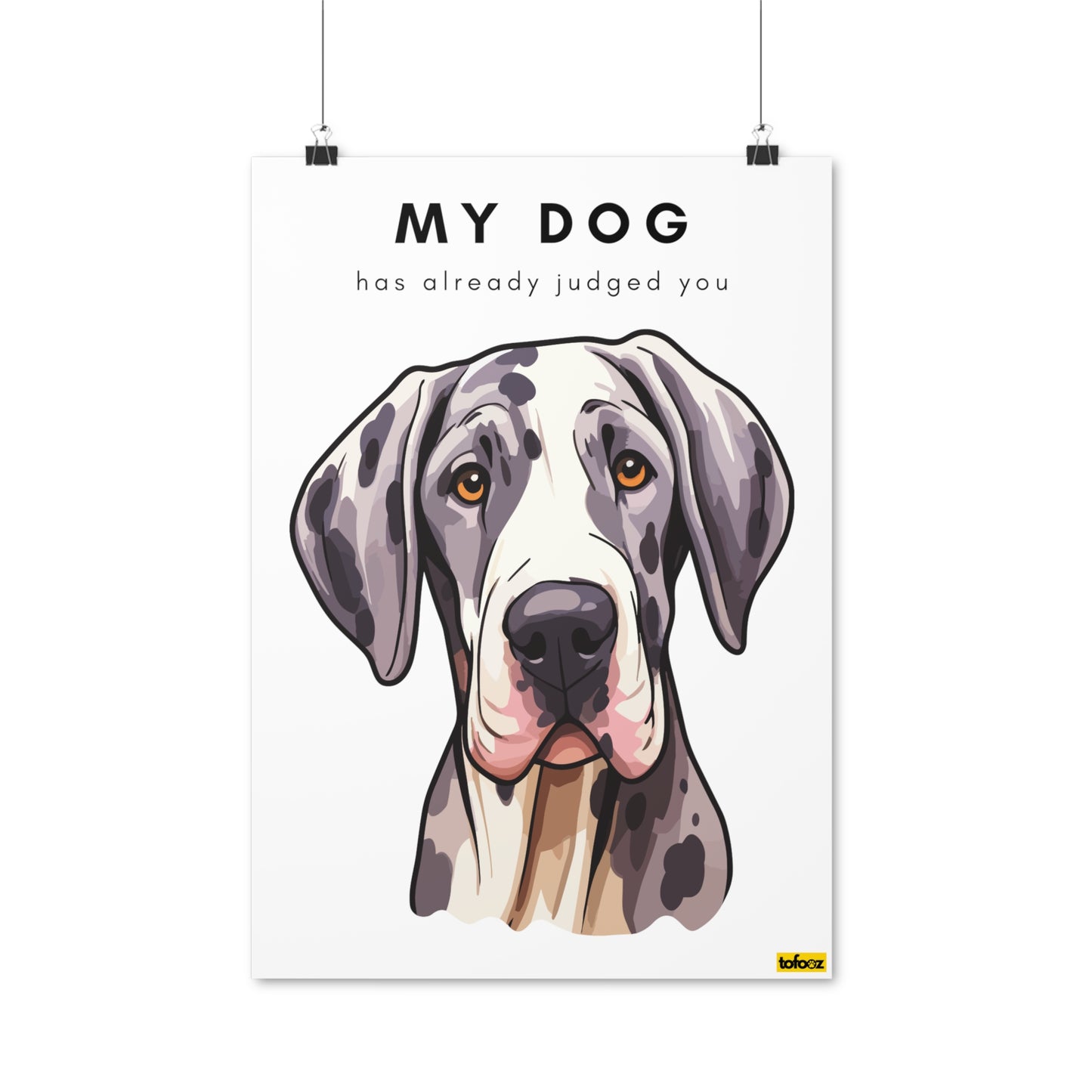 My Dog Has Already Judged You Great Dane Graphic Poster - Various Sizes