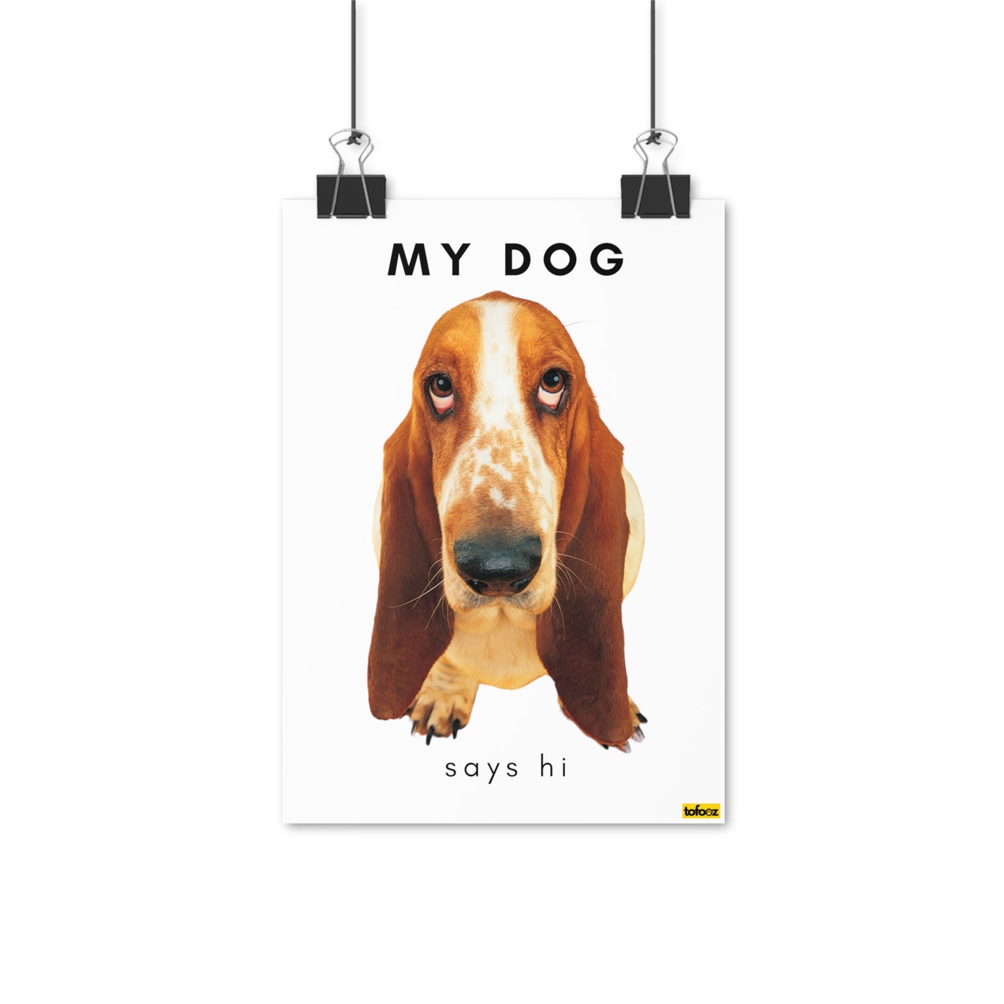 My Dog Says Hi Basset Hound Poster - Various Sizes