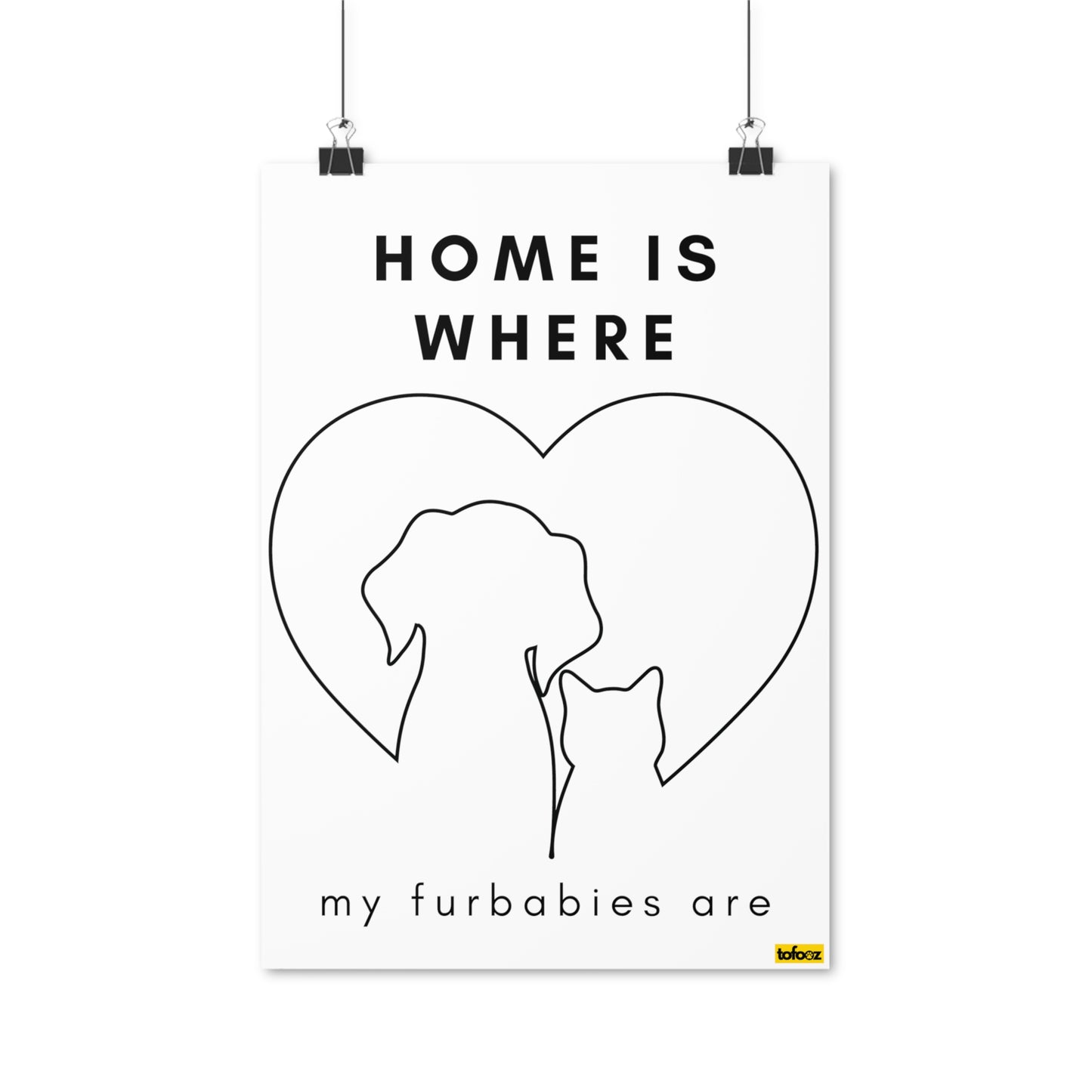 Home Is Where My Furbabies Are Poster - Various Sizes