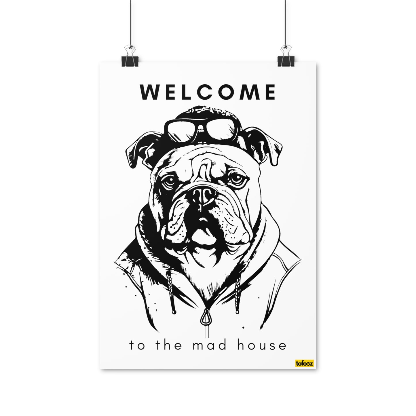 Welcome To The Mad House English Bulldog Poster - Various Sizes