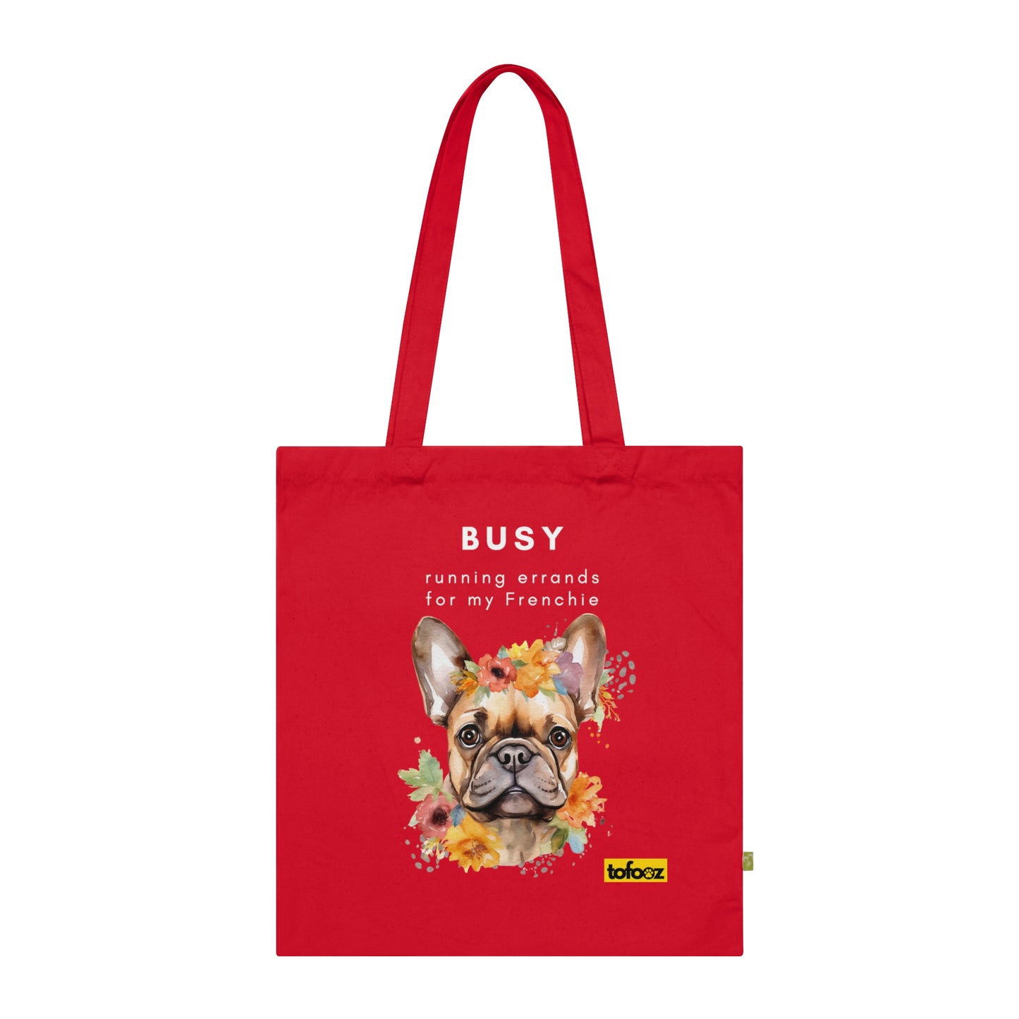 Busy Running Errands For My Frenchie Organic Cotton Tote Bag