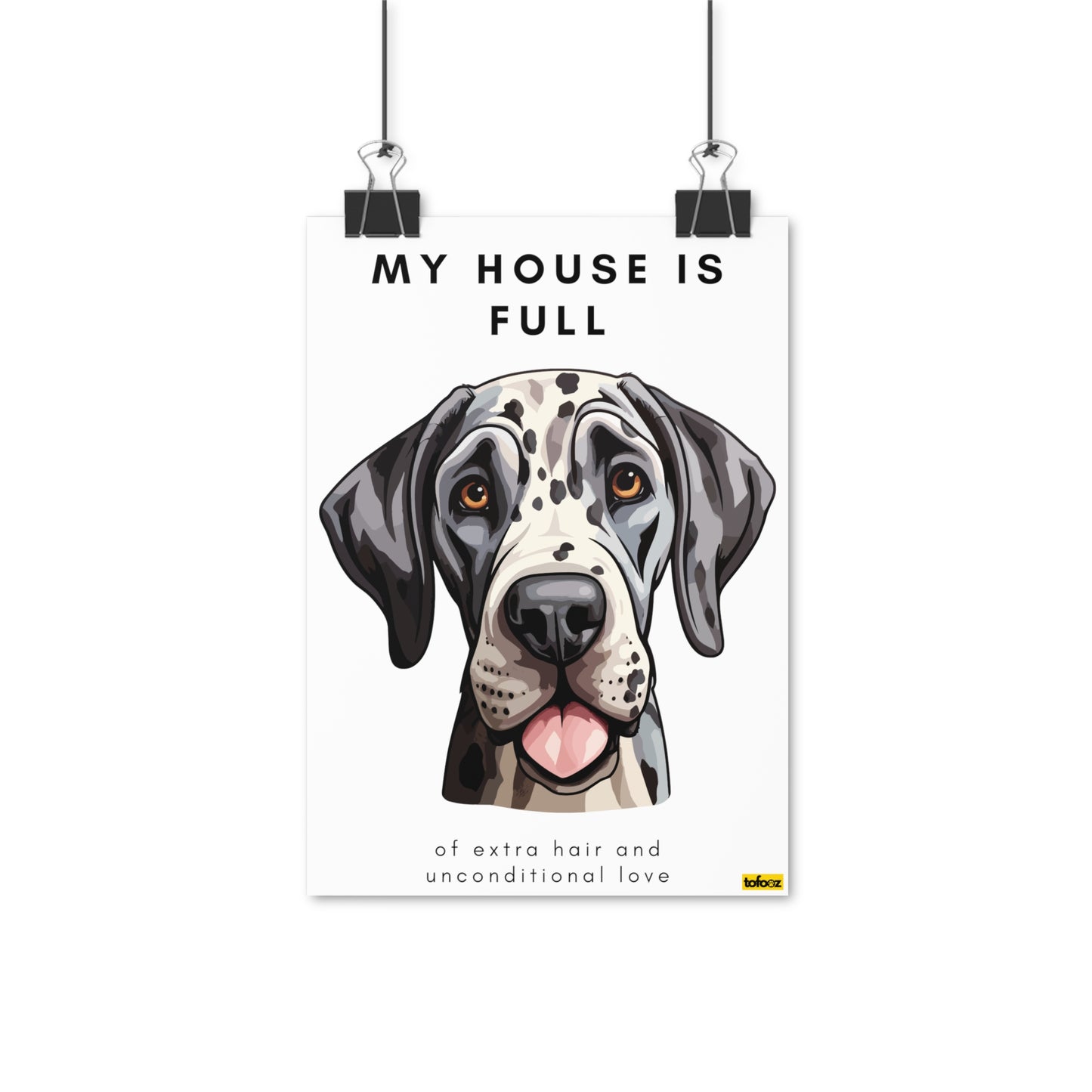 My House Is Full Great Dane Tongue Out Poster - Various Sizes