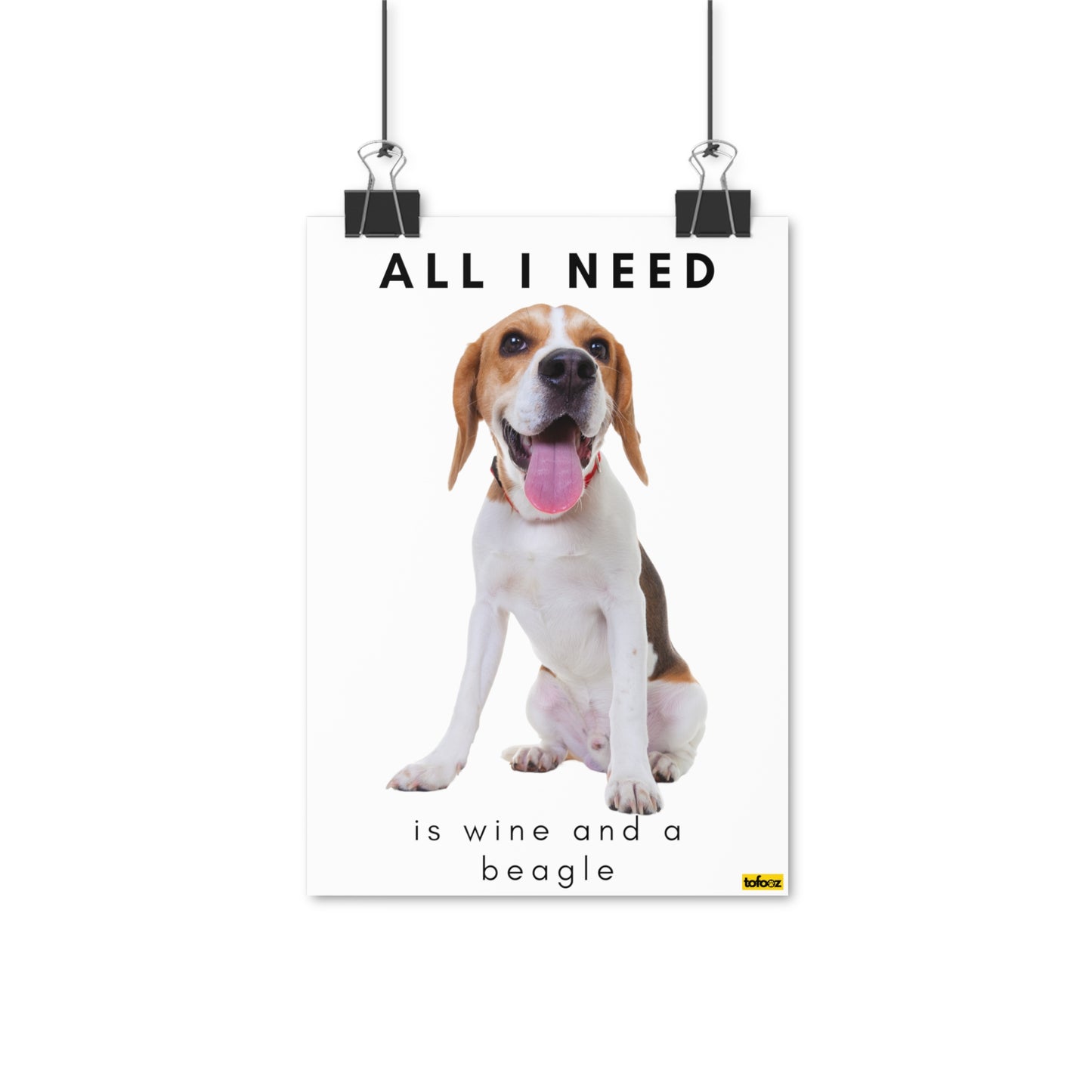 All I Need Is Wine And A Beagle Poster - Various Sizes