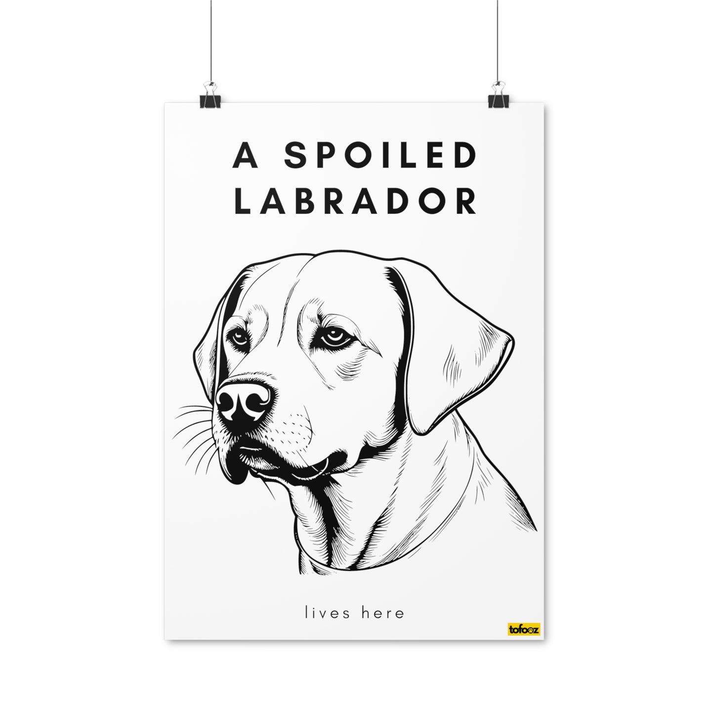 Spoiled Labrador Lives Here Poster - Various Sizes