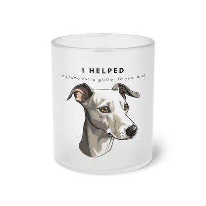 I Helped Add Glitter Italian Greyhound Graphic - Frosted Glass Mug, 325ml