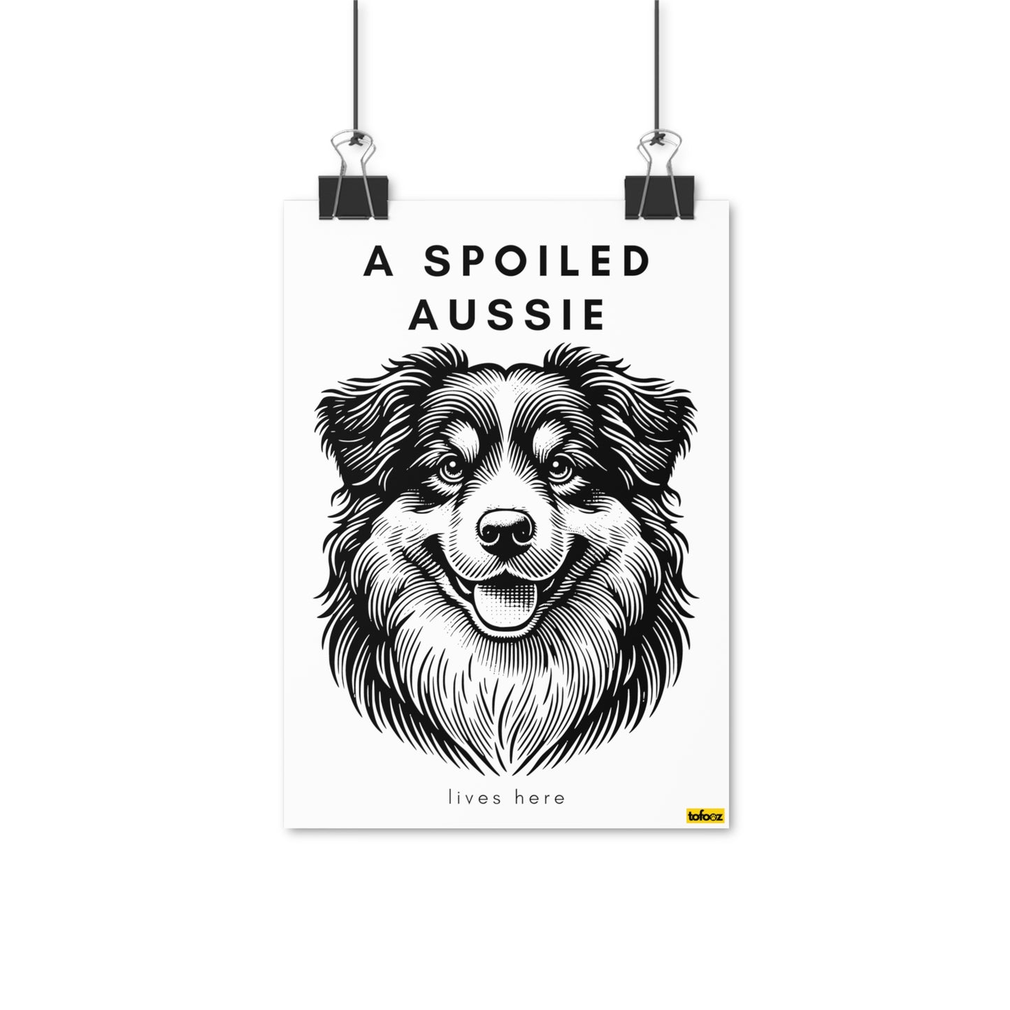 Spoiled Aussie Lives Here Smiling Aussie Graphic Poster - Various Sizes