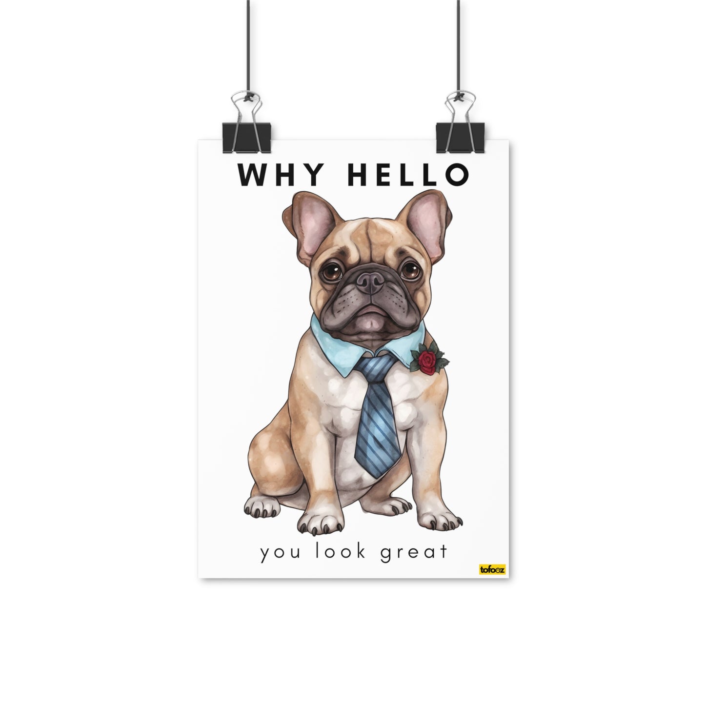 Why Hello You Look Great French Bulldog Poster - Various Sizes