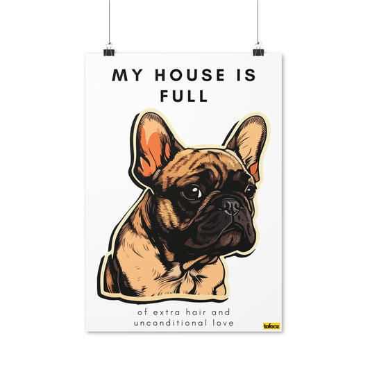 My House Is Full French Bulldog Graphic Poster - Various Sizes