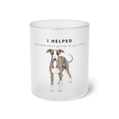 I Helped Add Glitter Greyhound - Frosted Glass Mug, 325ml