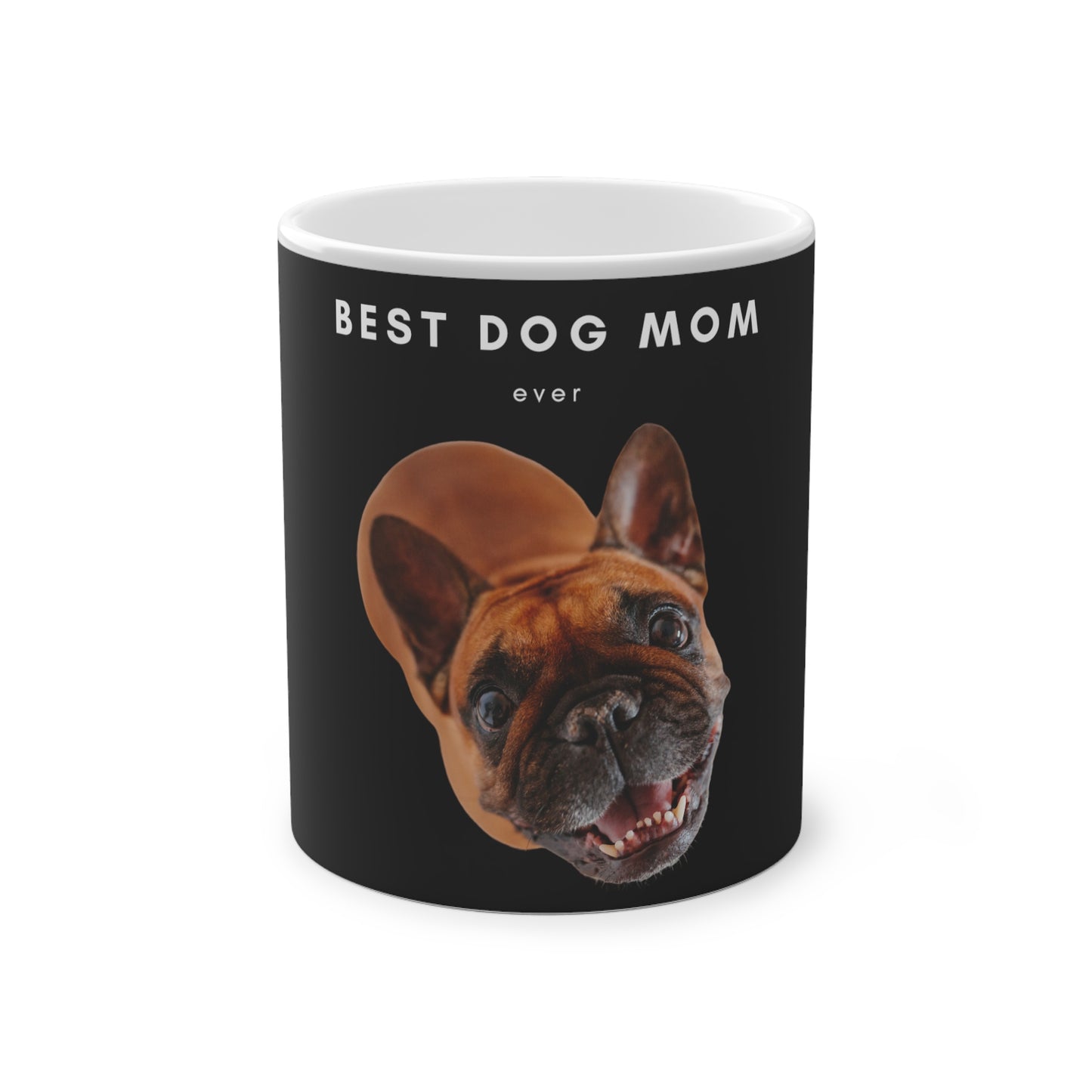 Best Dog Mom Ever Brown French Bulldog Magic Mug, 325ml - Black