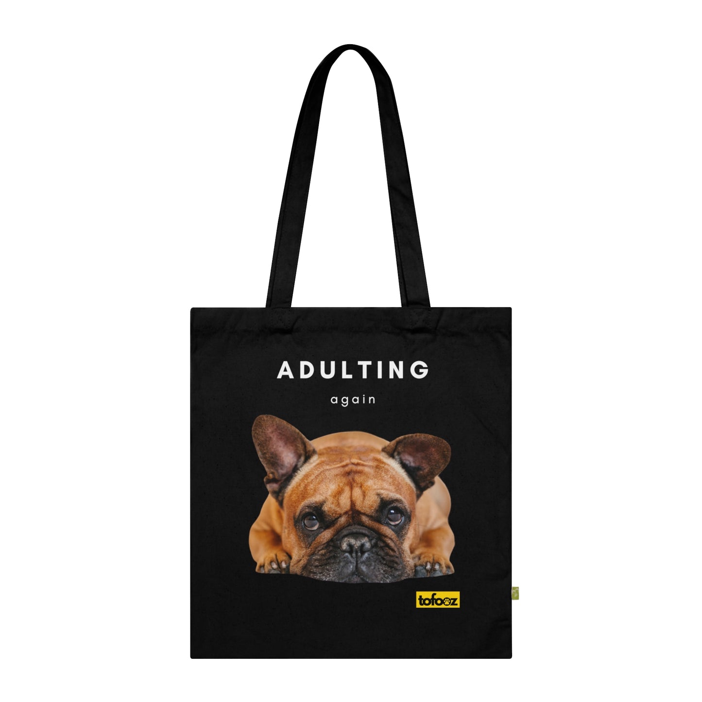 Adulting Again Brown French Bulldog Organic Cotton Tote Bag