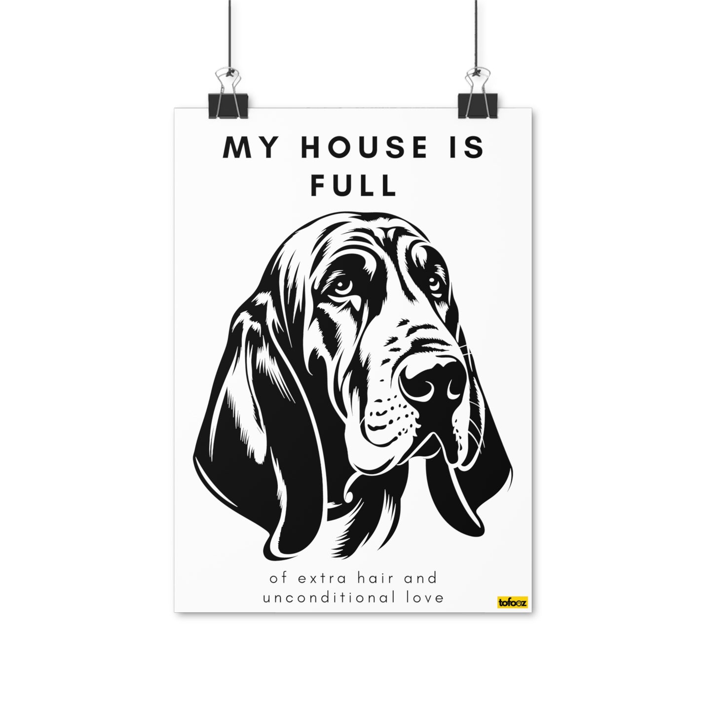 My House Is Full Bloodhound Poster - Various Sizes