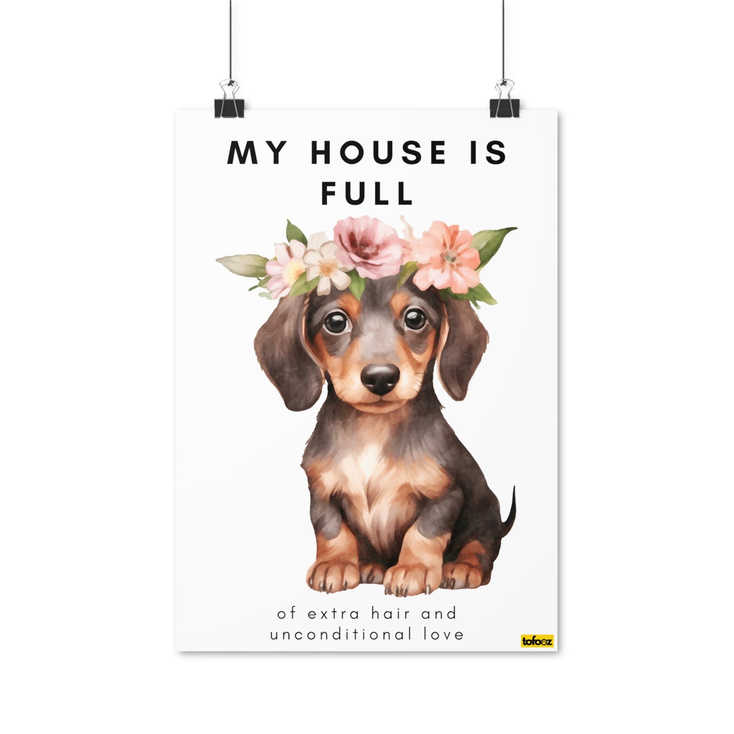 My House Is Full Dachshund Flowers Poster - Various Sizes