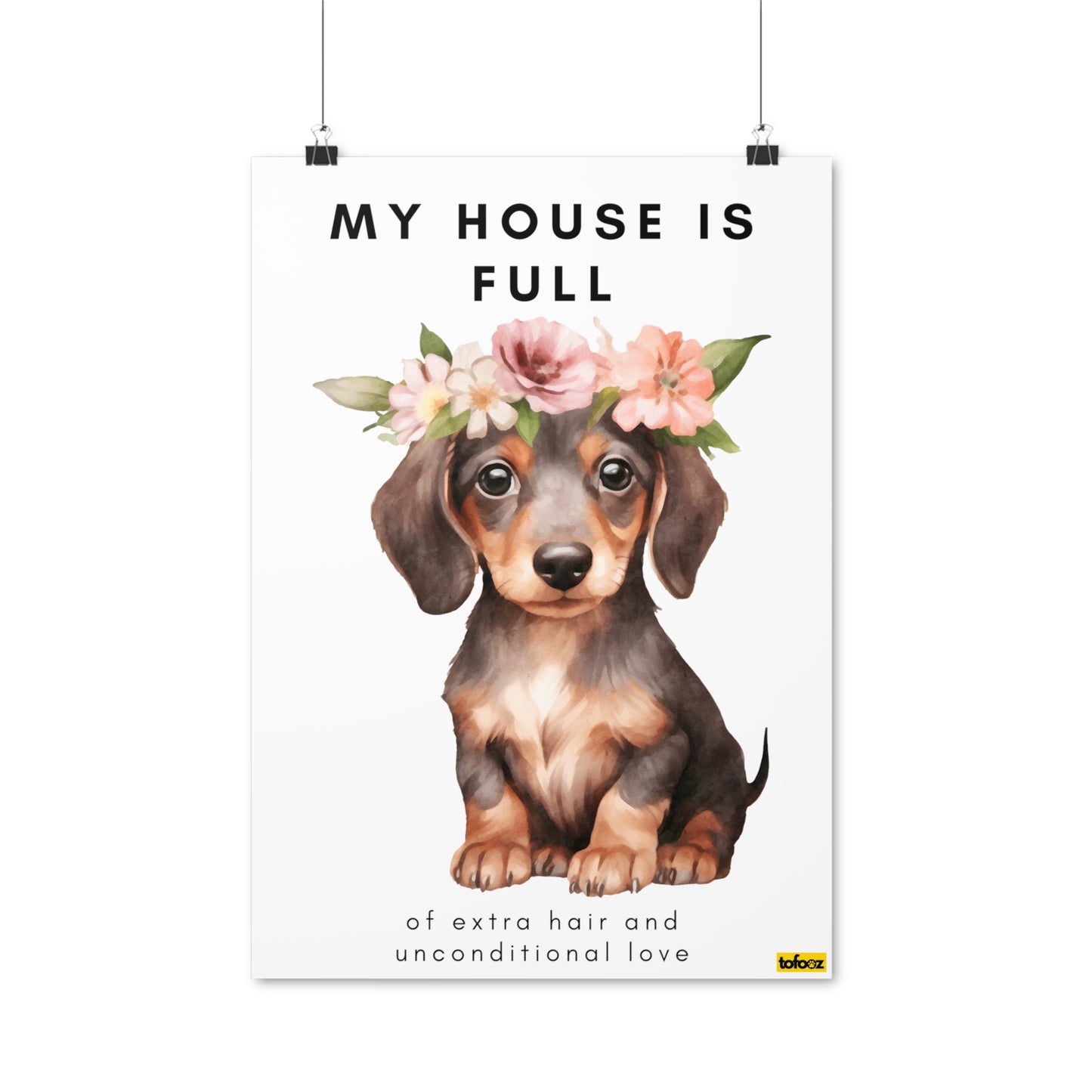 My House Is Full Dachshund Flowers Poster - Various Sizes