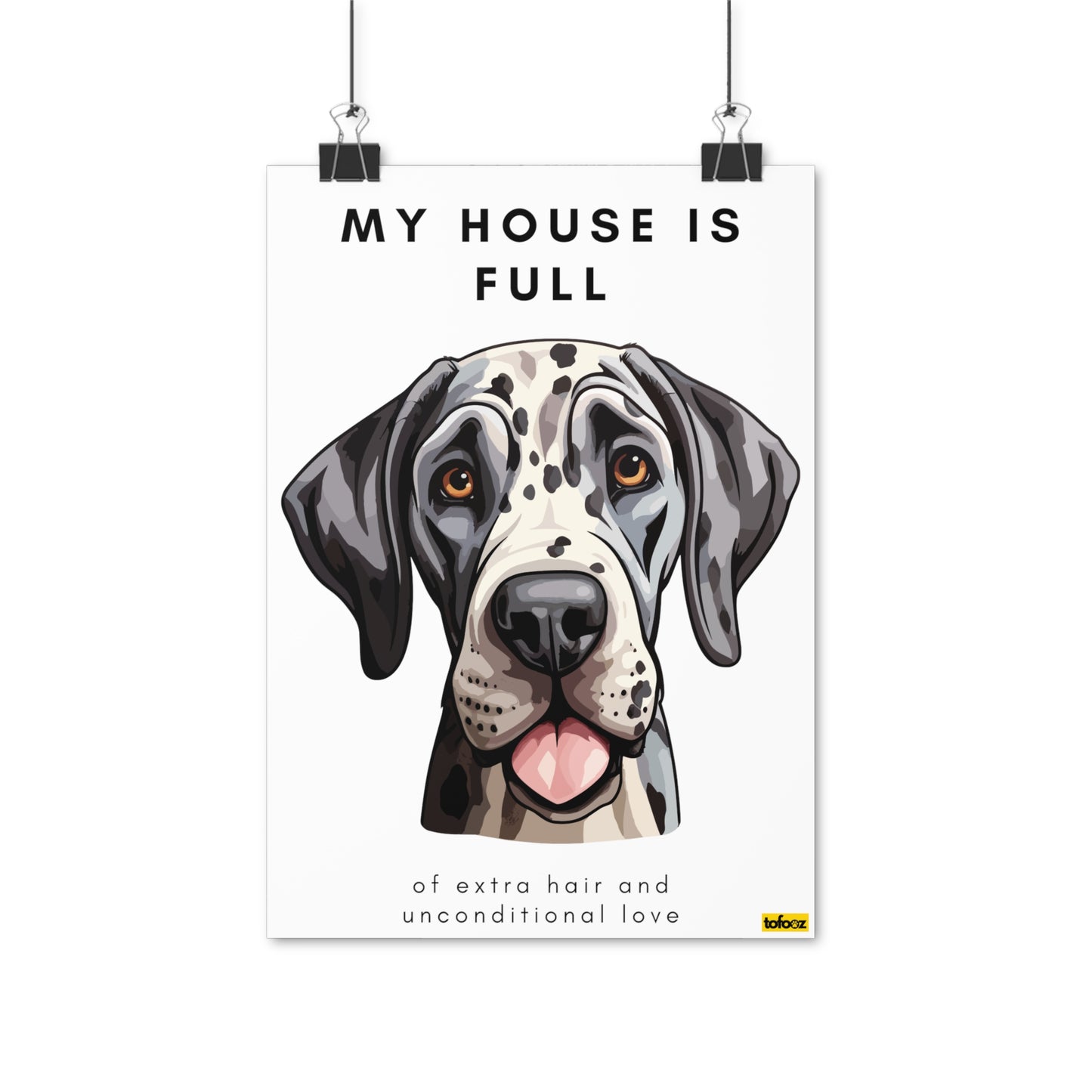 My House Is Full Great Dane Tongue Out Poster - Various Sizes